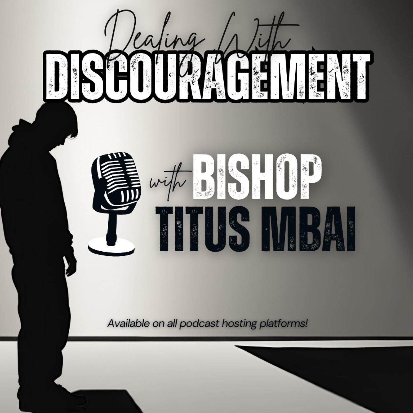 Dealing With Discouragement by Bishop Titus Mbai