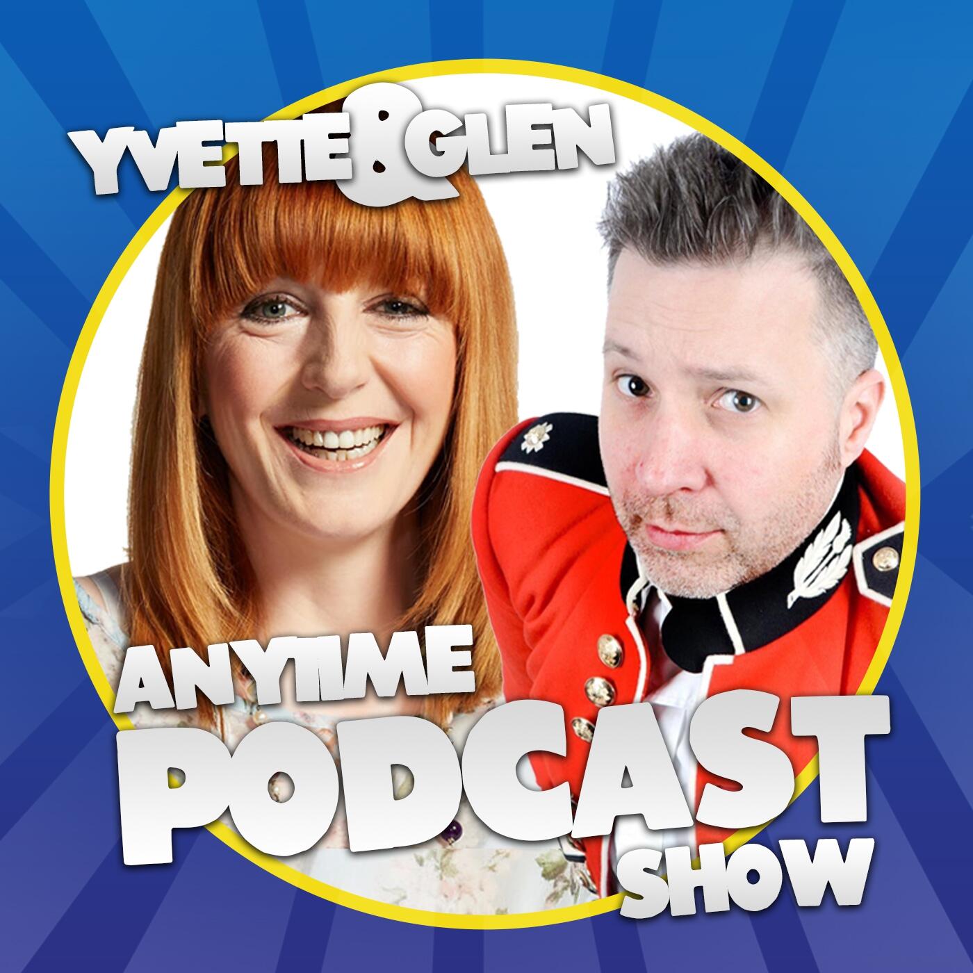 Yvette and Glen’s Anytime Podcast Show