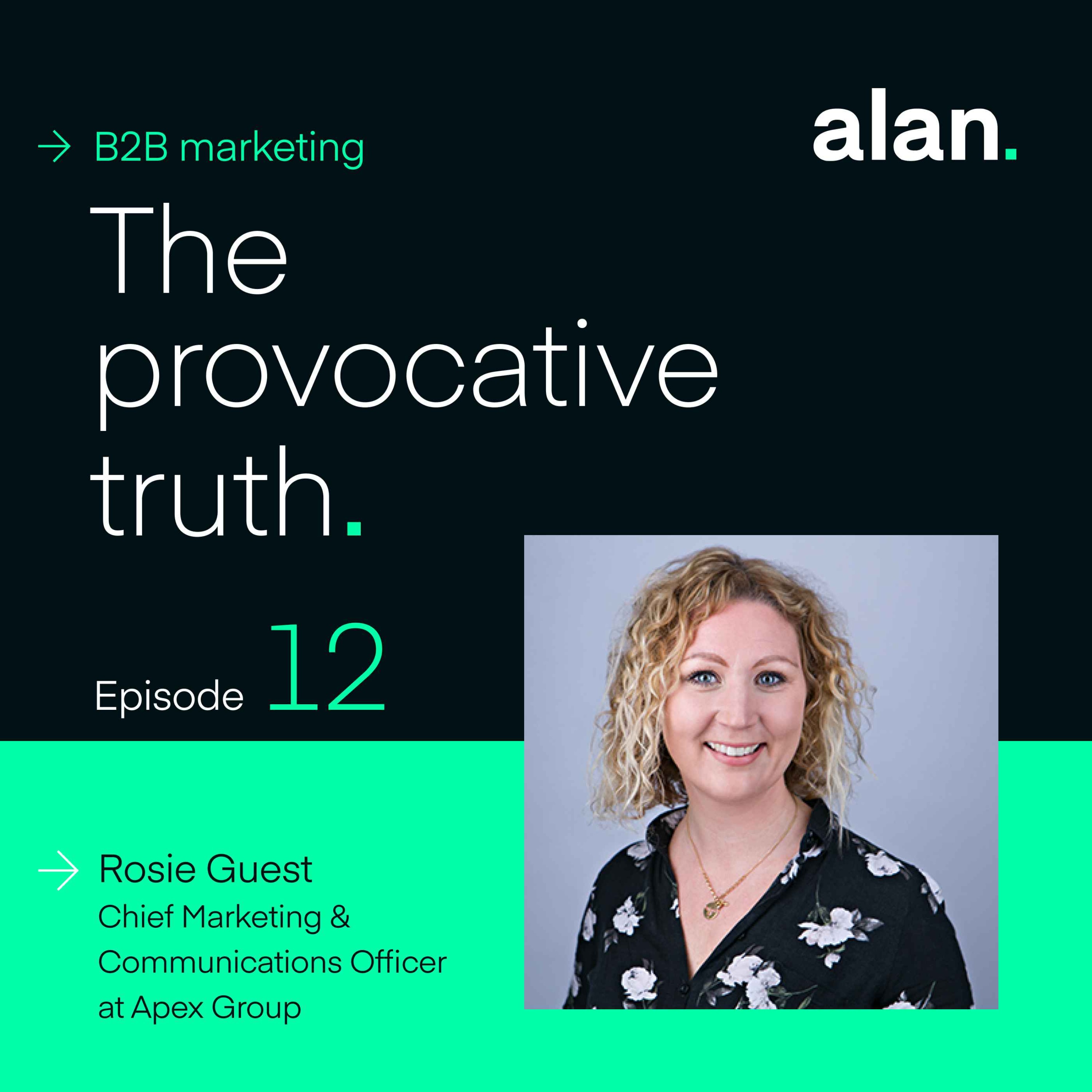 The Value of Marketing and How to Scale, with Rosie Guest, Chief Marketing & Communications Officer at Apex Group