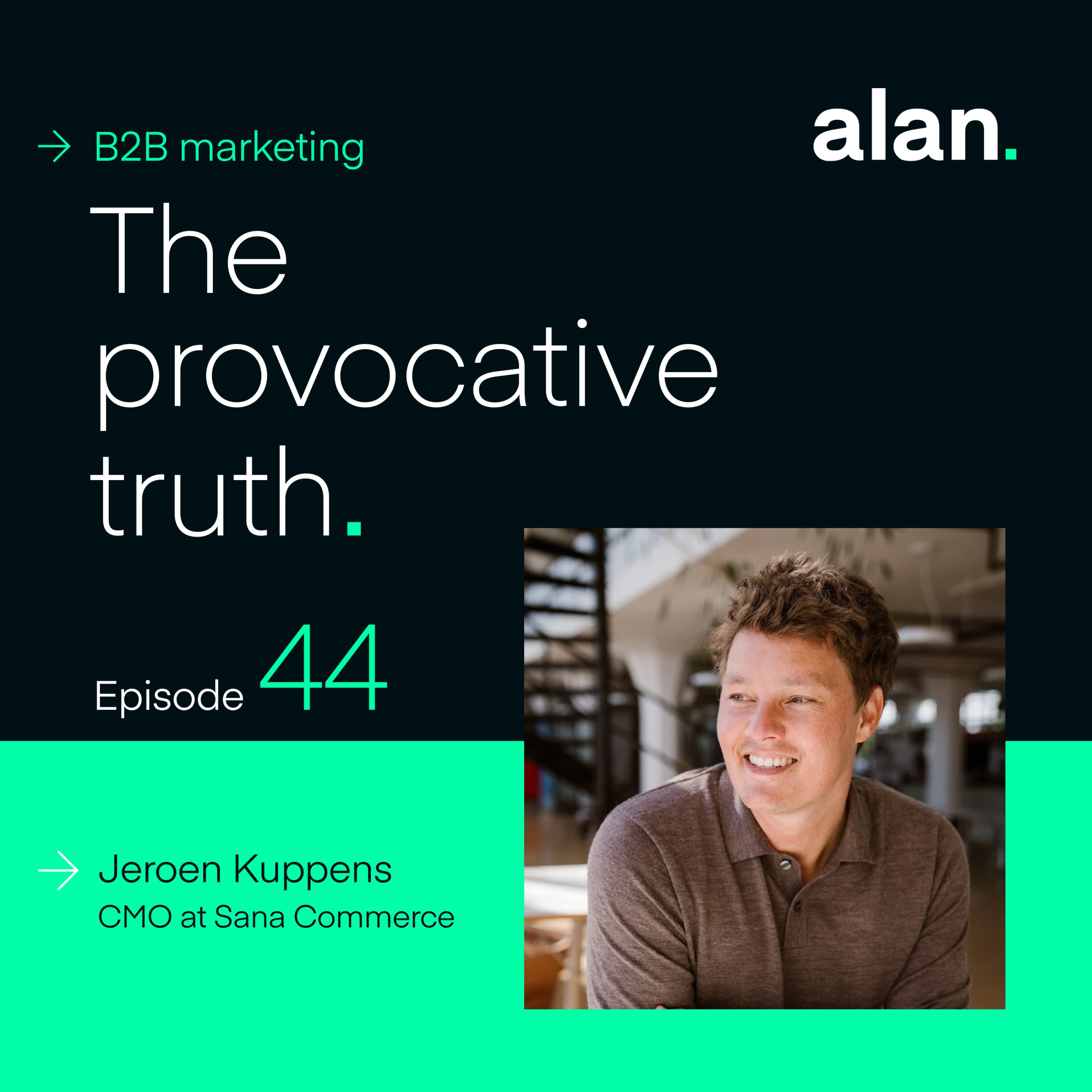 The Urgent Need to Focus on Business Goals, with Jeroen Kuppens, CMO of Sana Commerce