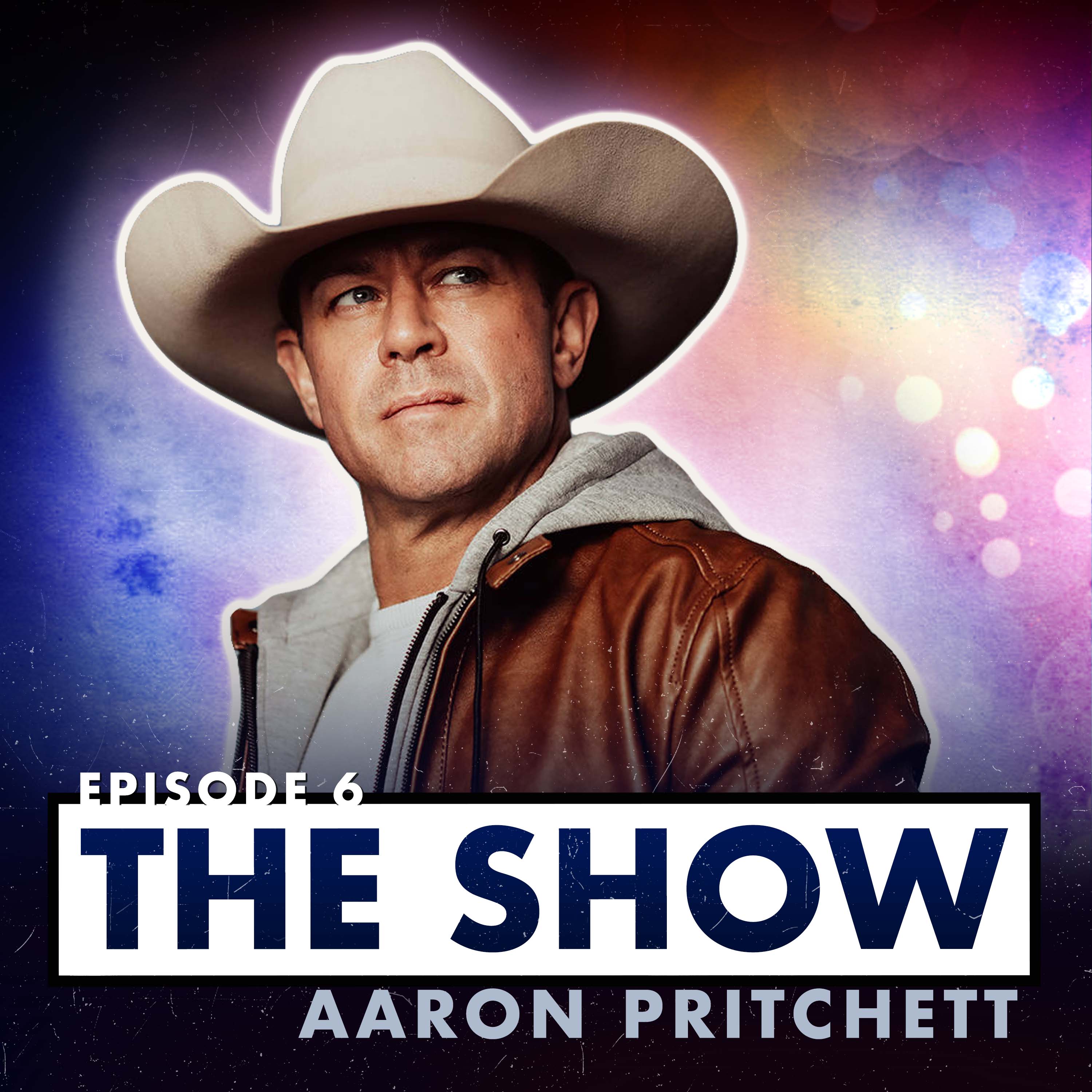 Episode Six: Aaron Pritchett