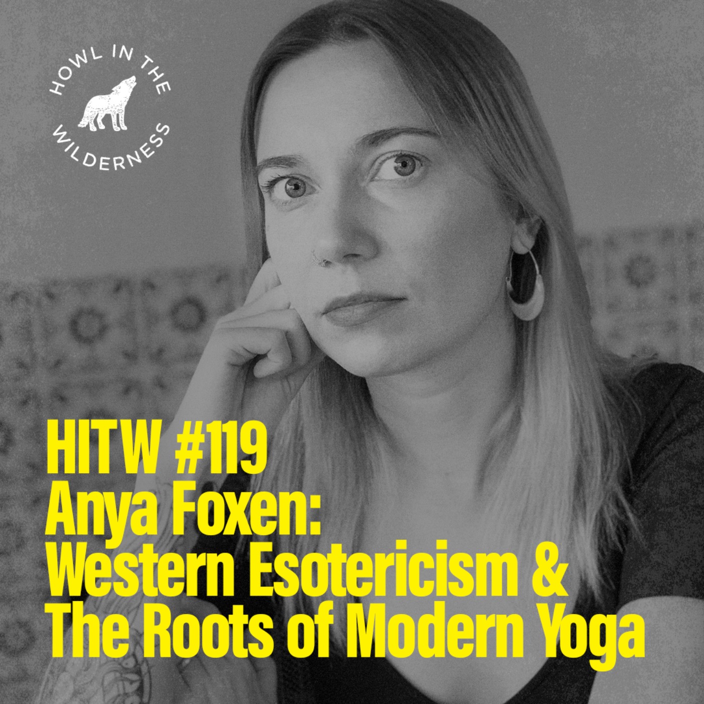 Anya Foxen | Western Esotericism & The Roots of Modern Yoga | HITW119 (FULL EPISODE)