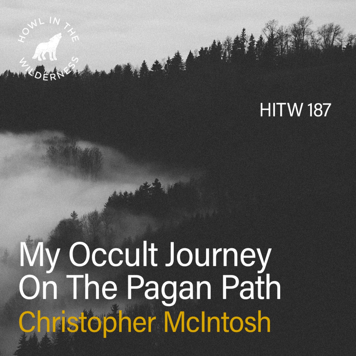 My Occult Journey On The Pagan Path | Christopher McIntosh | HITW 187