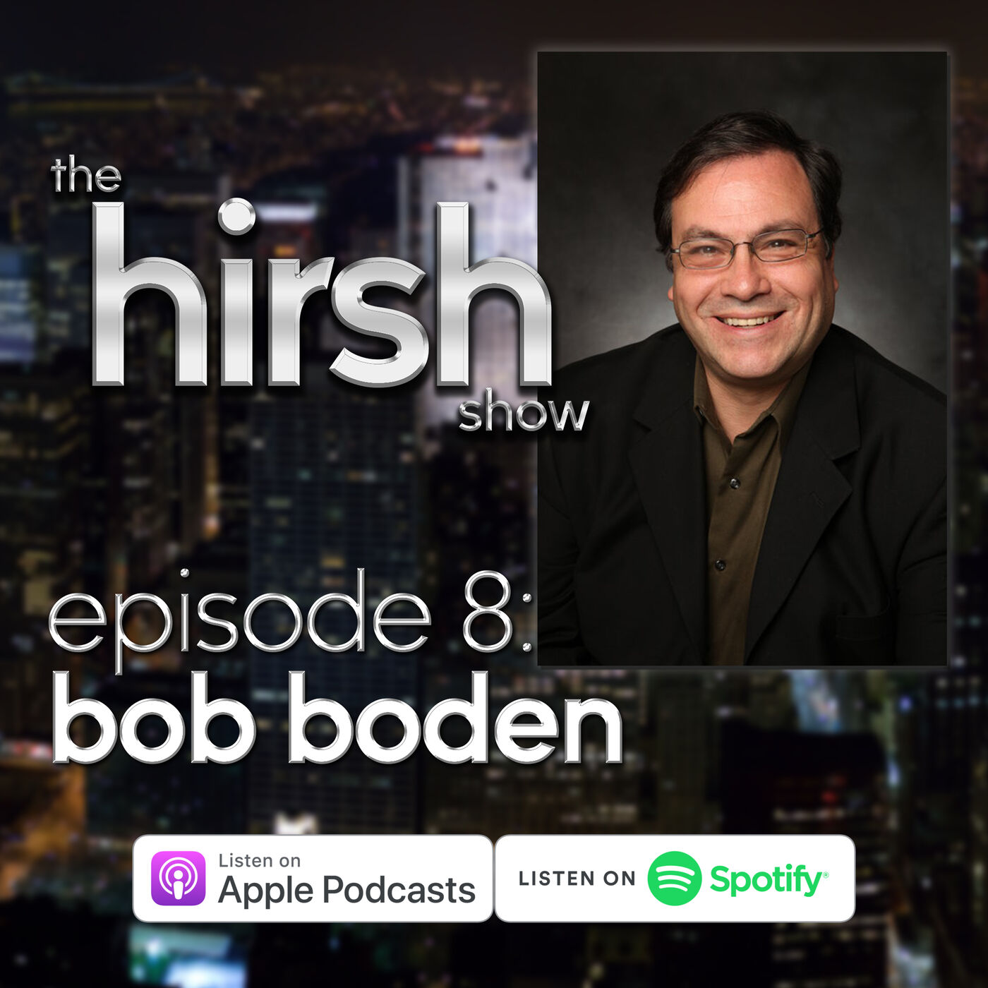 The Hirsh Show: #8 Bob Boden