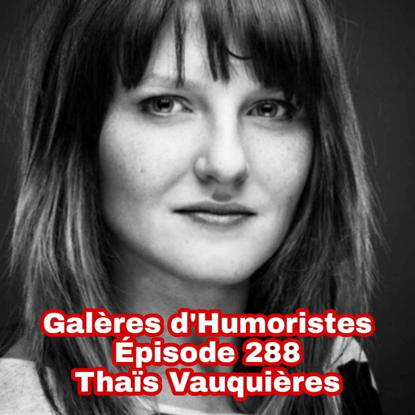 Galères d'Humoristes - Épisode 288: Thaïs Vauquières