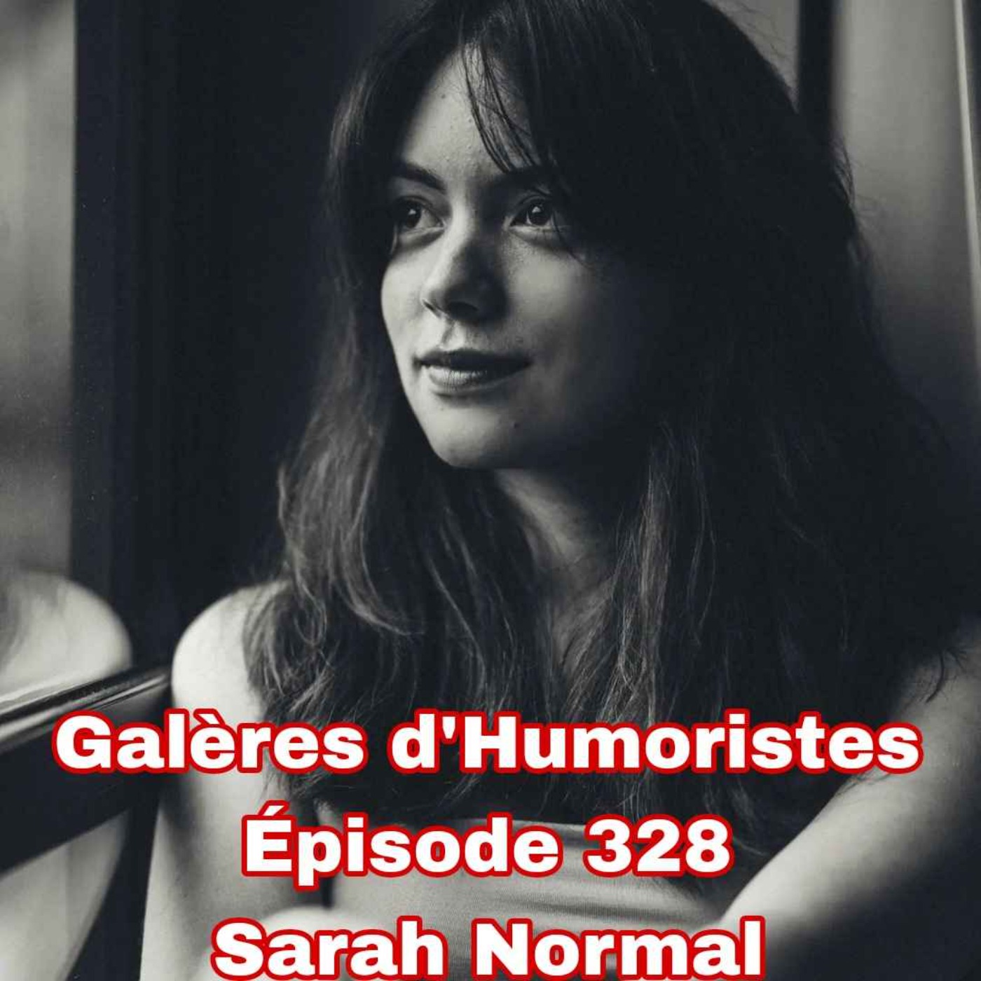 cover art for Galères d'Humoristes - Épisode 328: Sarah Normal