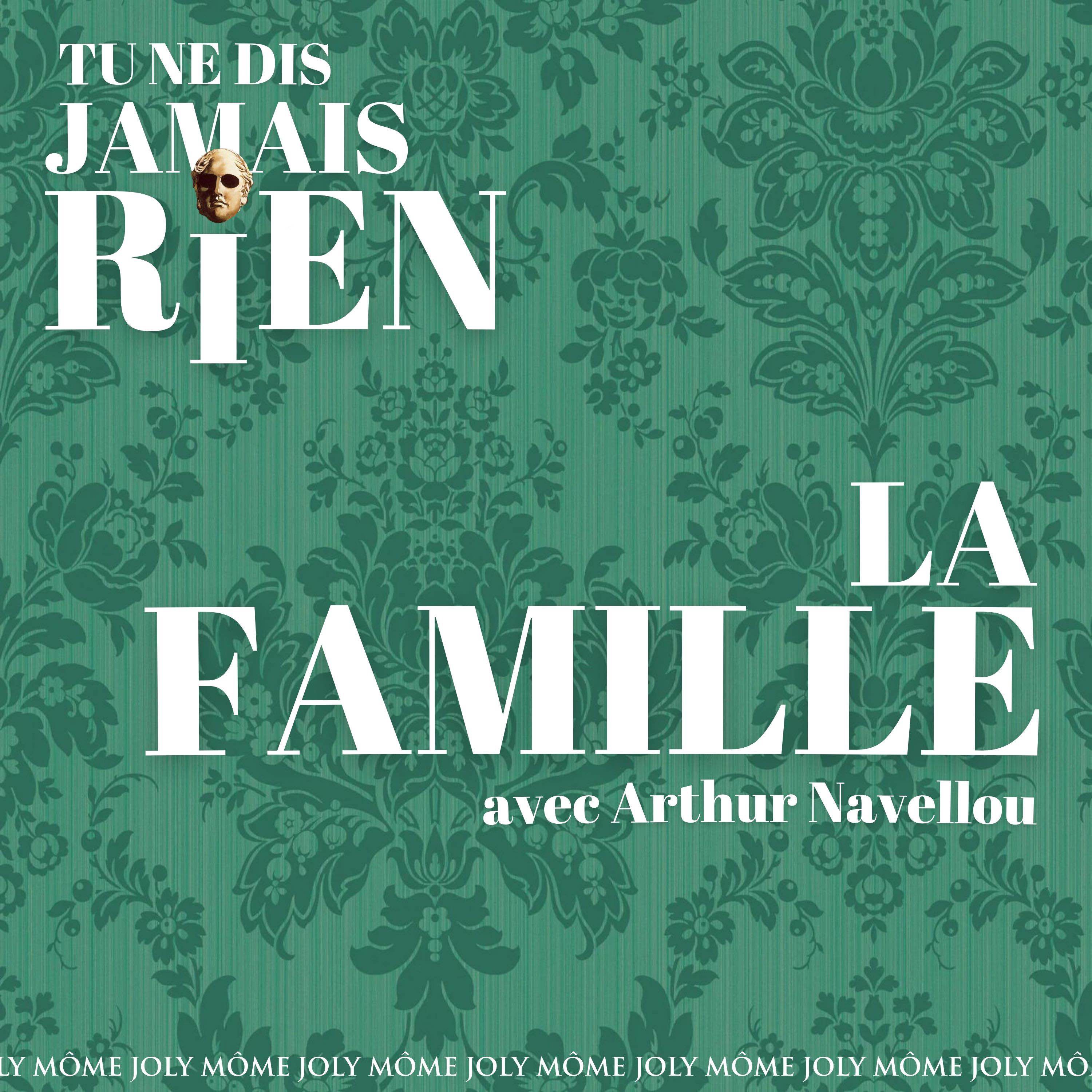 La famille, avec Arthur Navellou