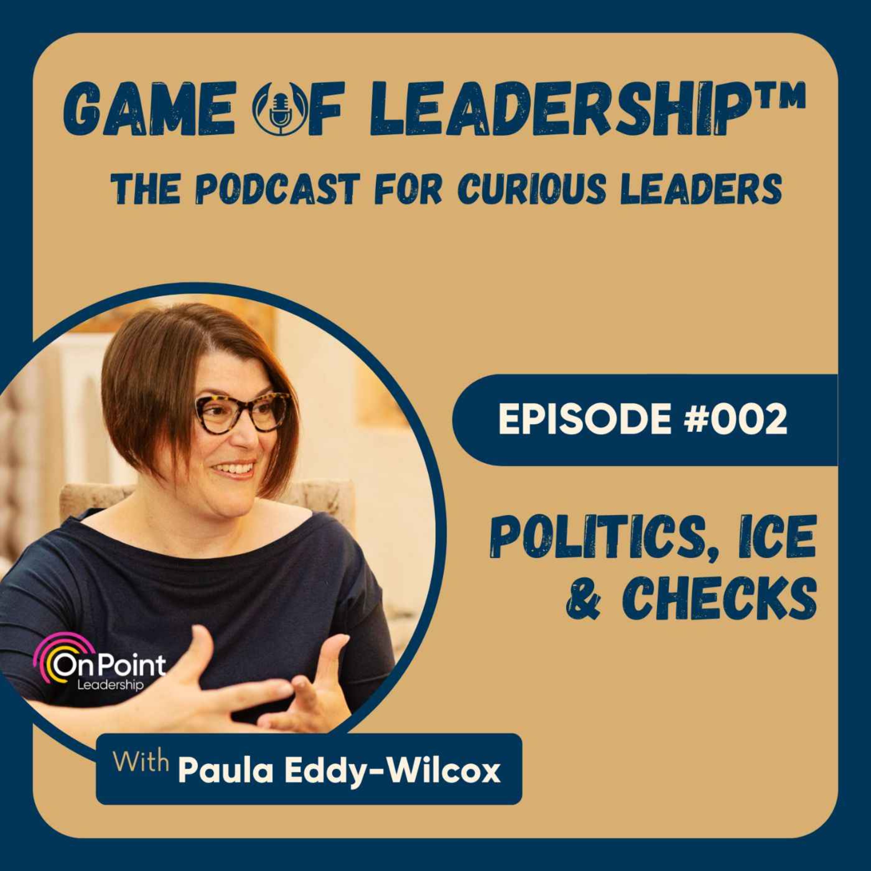 #002 Politics, Ice & Checks