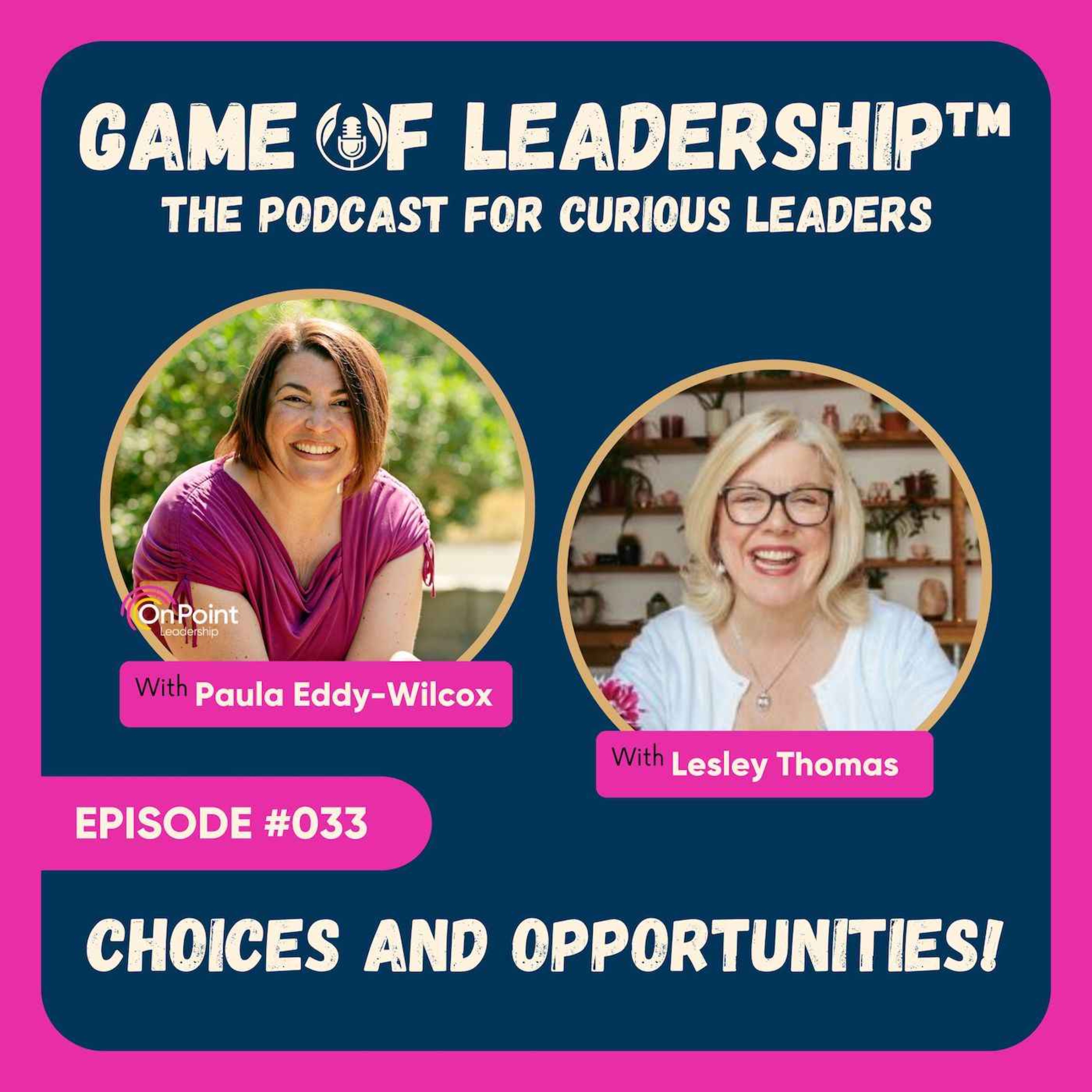 #033 Choices And Opportunities!