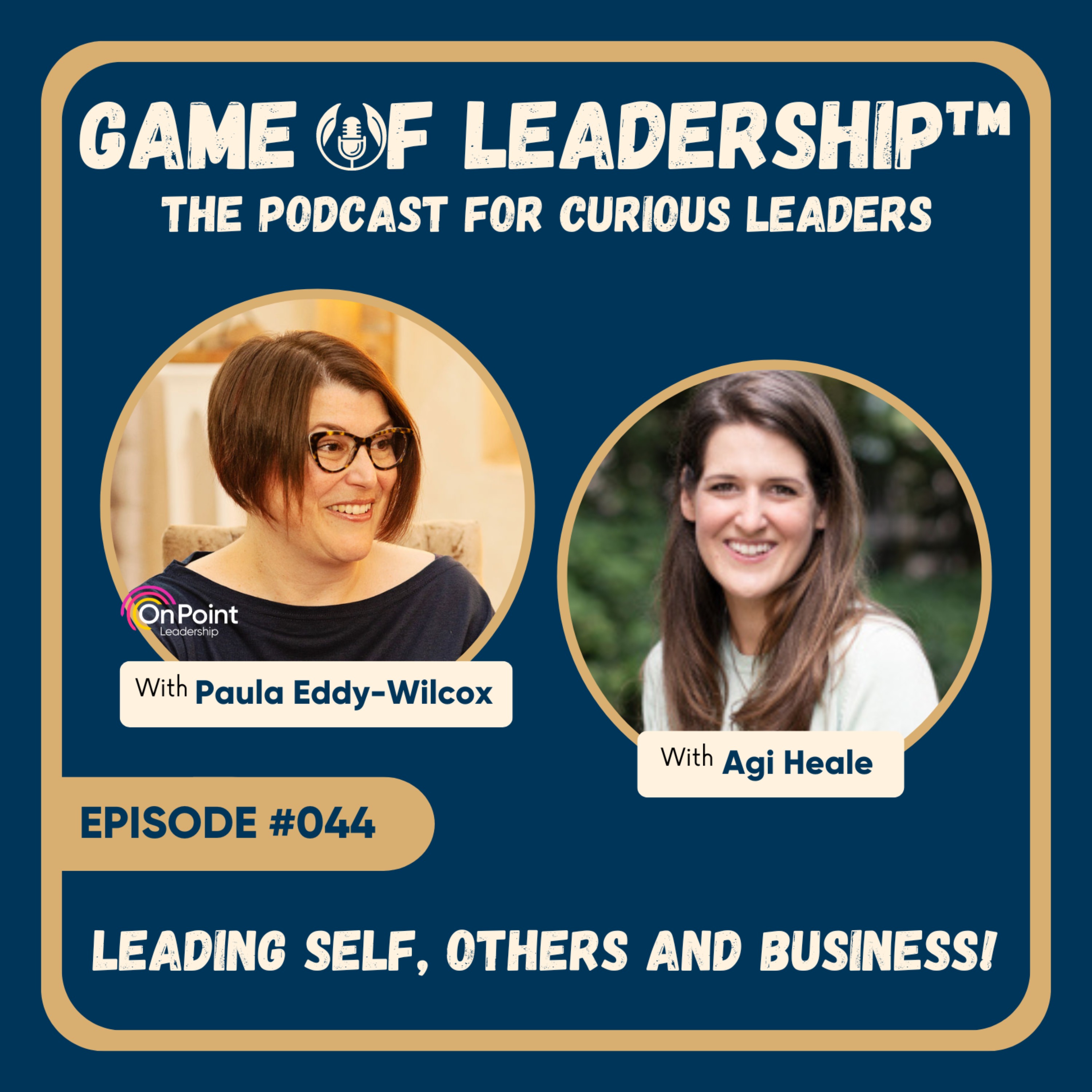 #044 Leading Self, Others And Business!