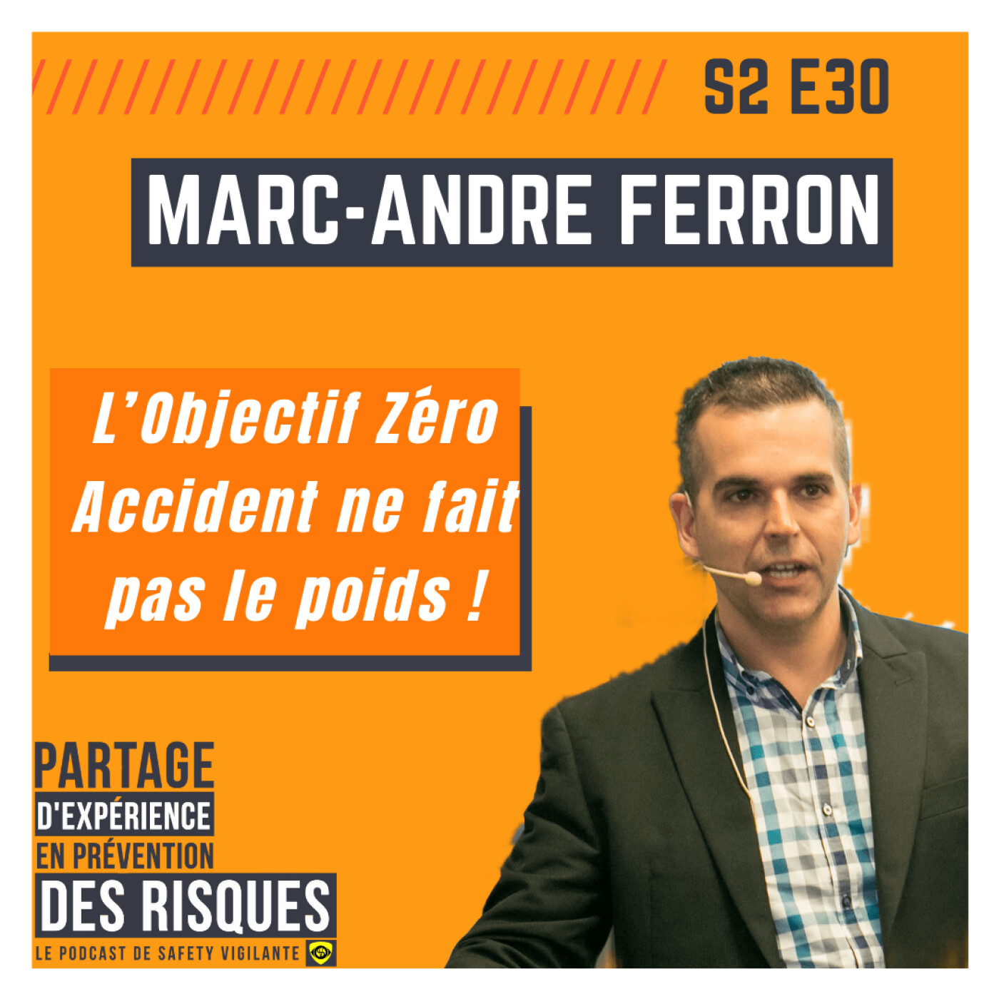 S2E30 - Marc-André FERRON - L'Objectif Zéro accident ne fait pas le poids