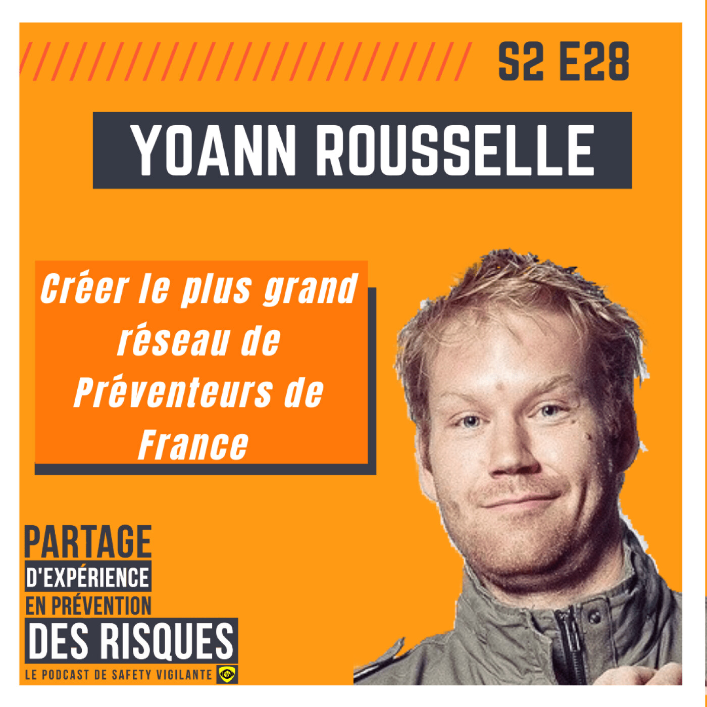 S2E28 - Yoann ROUSSELLE - Créer le plus grand réseau de Préventeurs de France