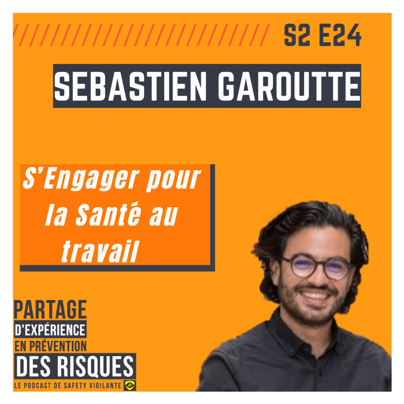 S2E24- Sébastien GAROUTTE - S'Engager pour la Santé au Travail