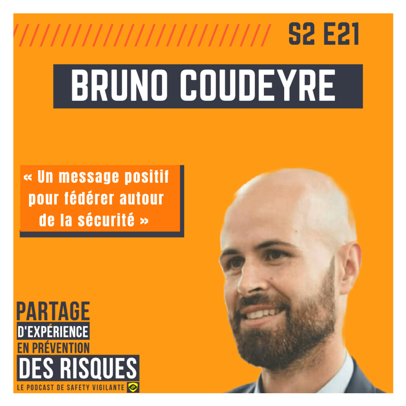 S2E21 - Bruno Coudeyre - Un message positif pour fédérer autour de la sécurité