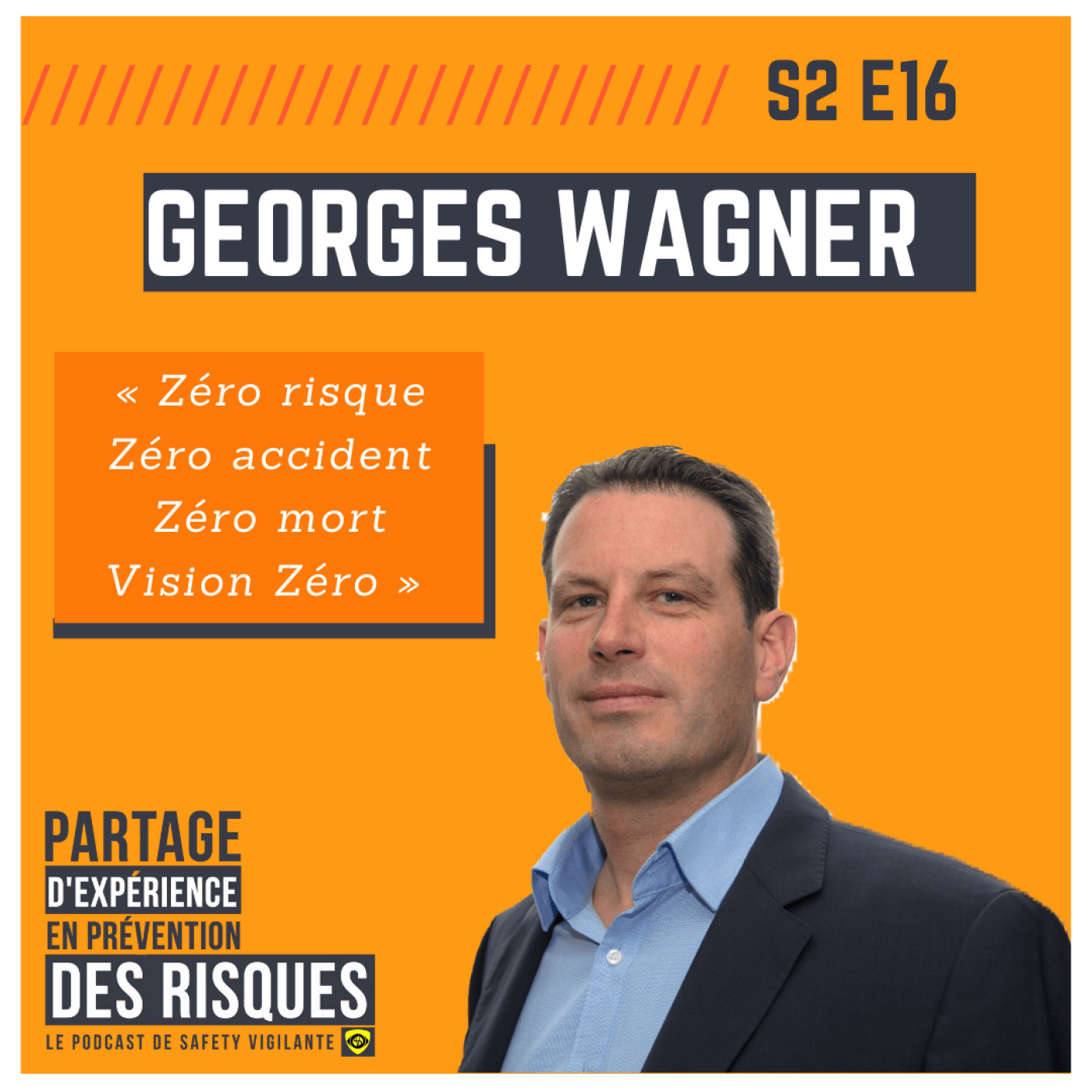 S2E16 - Georges WAGNER - VISION ZÉRO