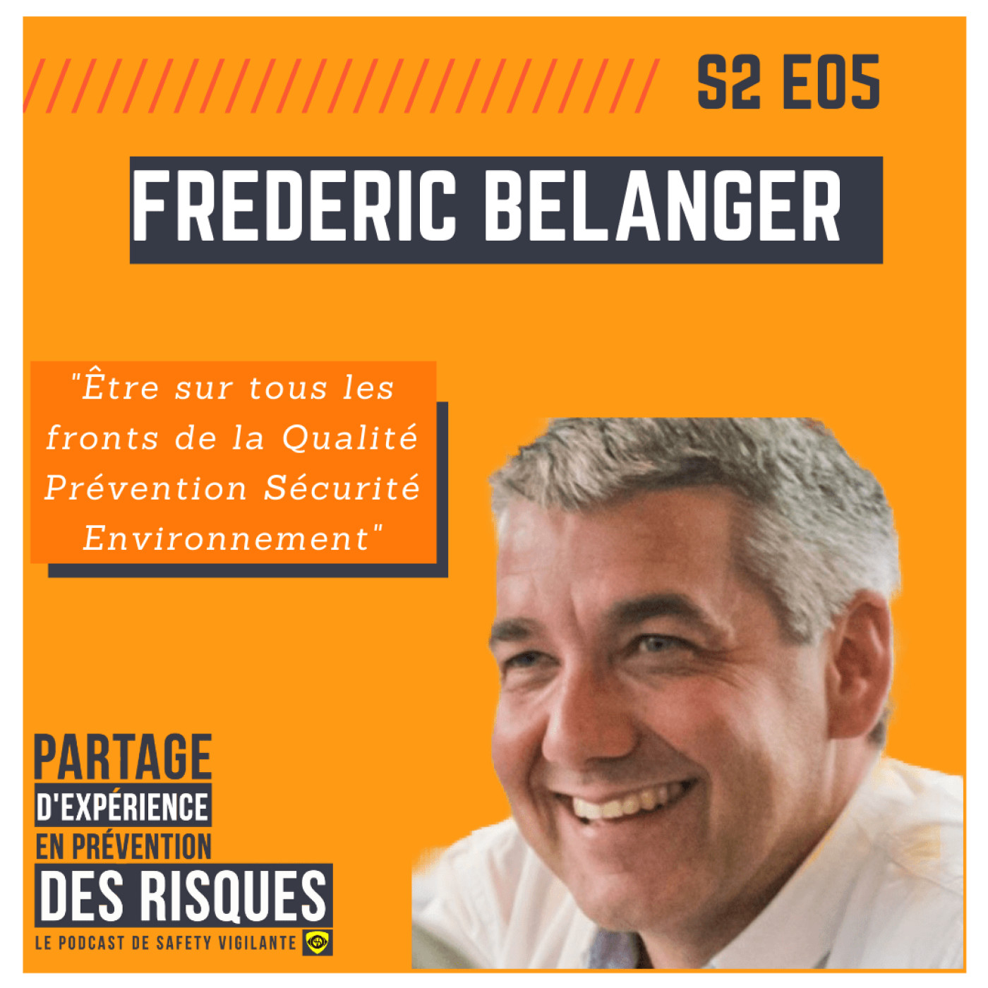 S02E05 - Frédéric BELANGER - Être sur tous les fronts de la Qualité Prévention Sécurité Environnement