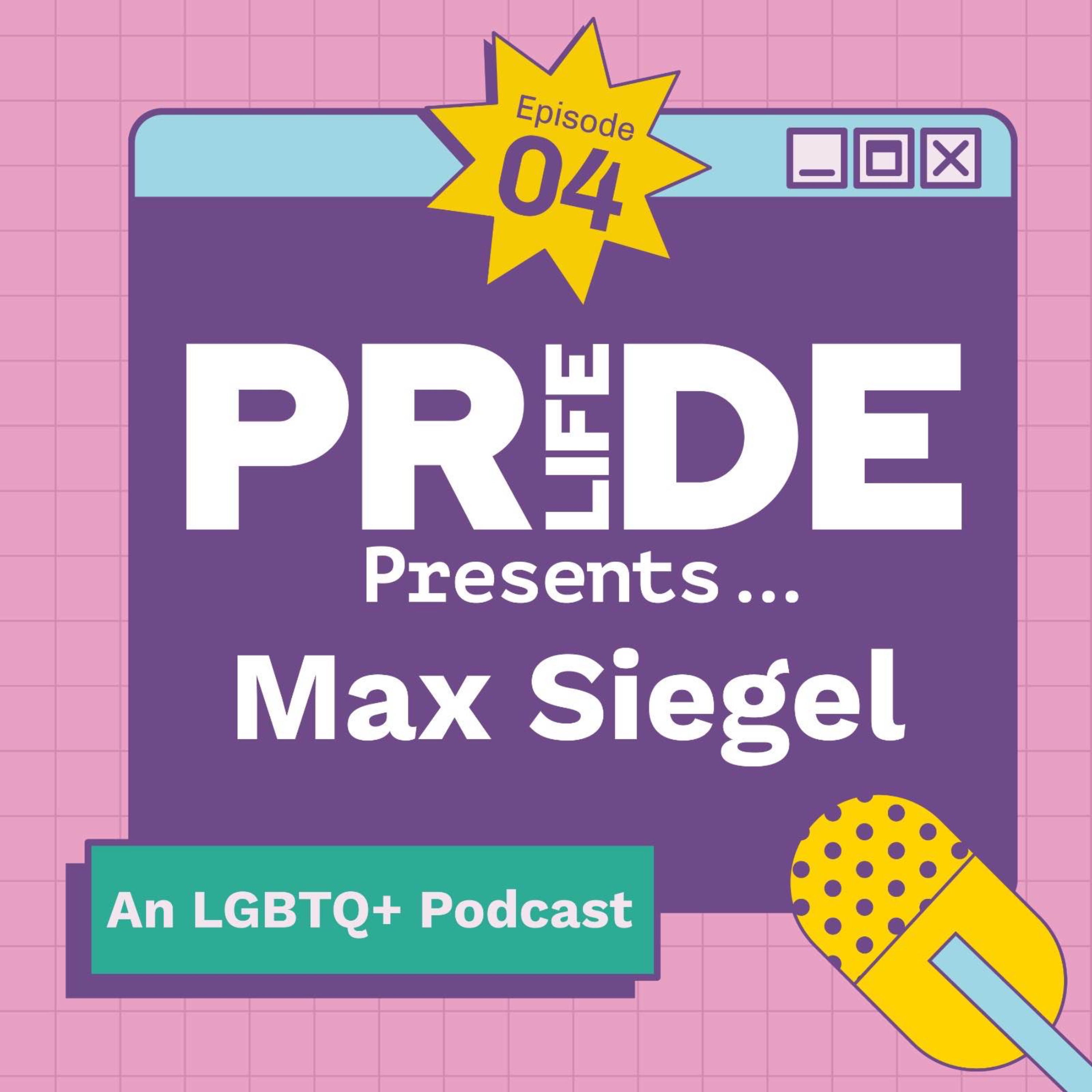 cover art for Episode 4 - Pride Life Presents... Max Siegel