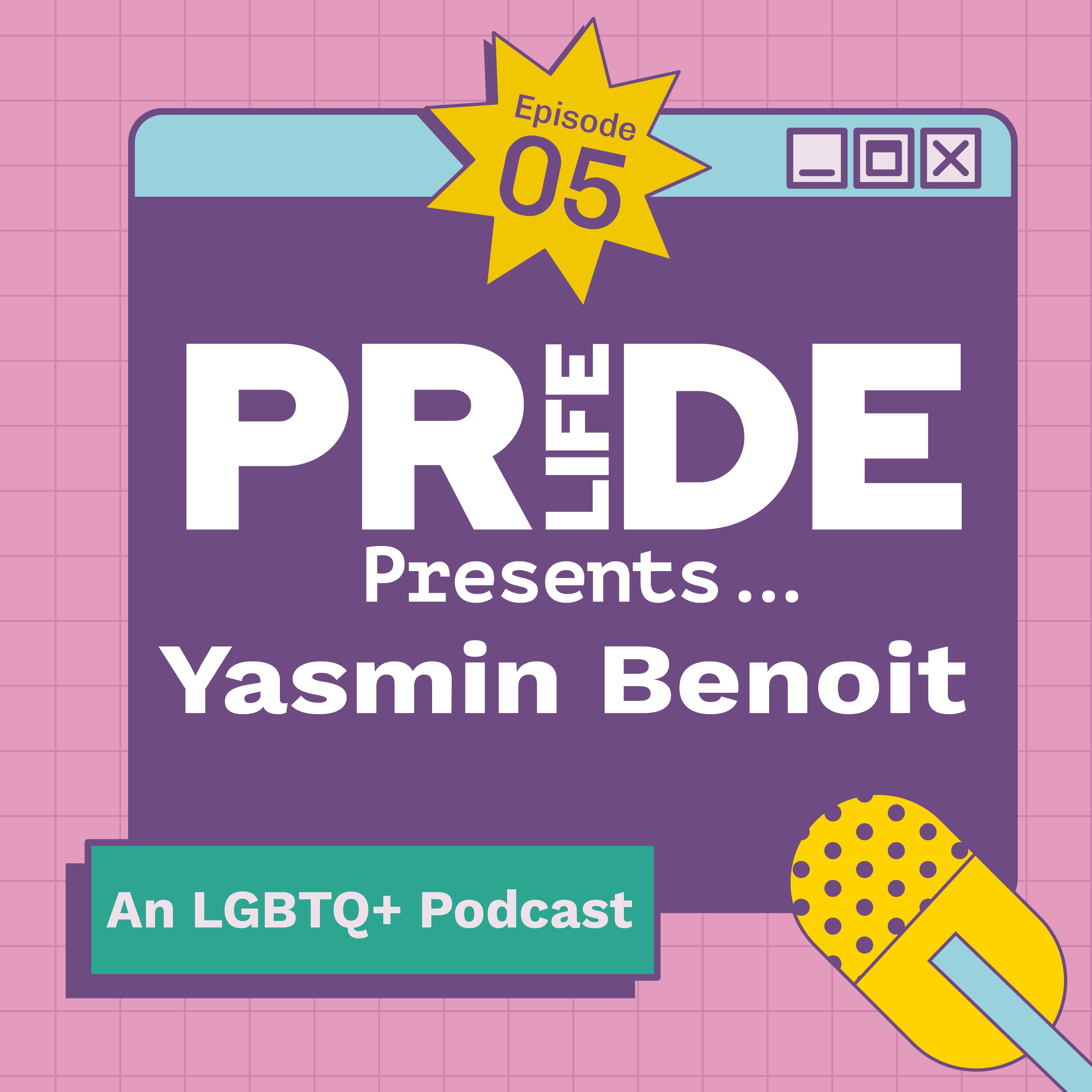 cover art for Episode 5 - Pride Life Presents... Yasmin Benoit