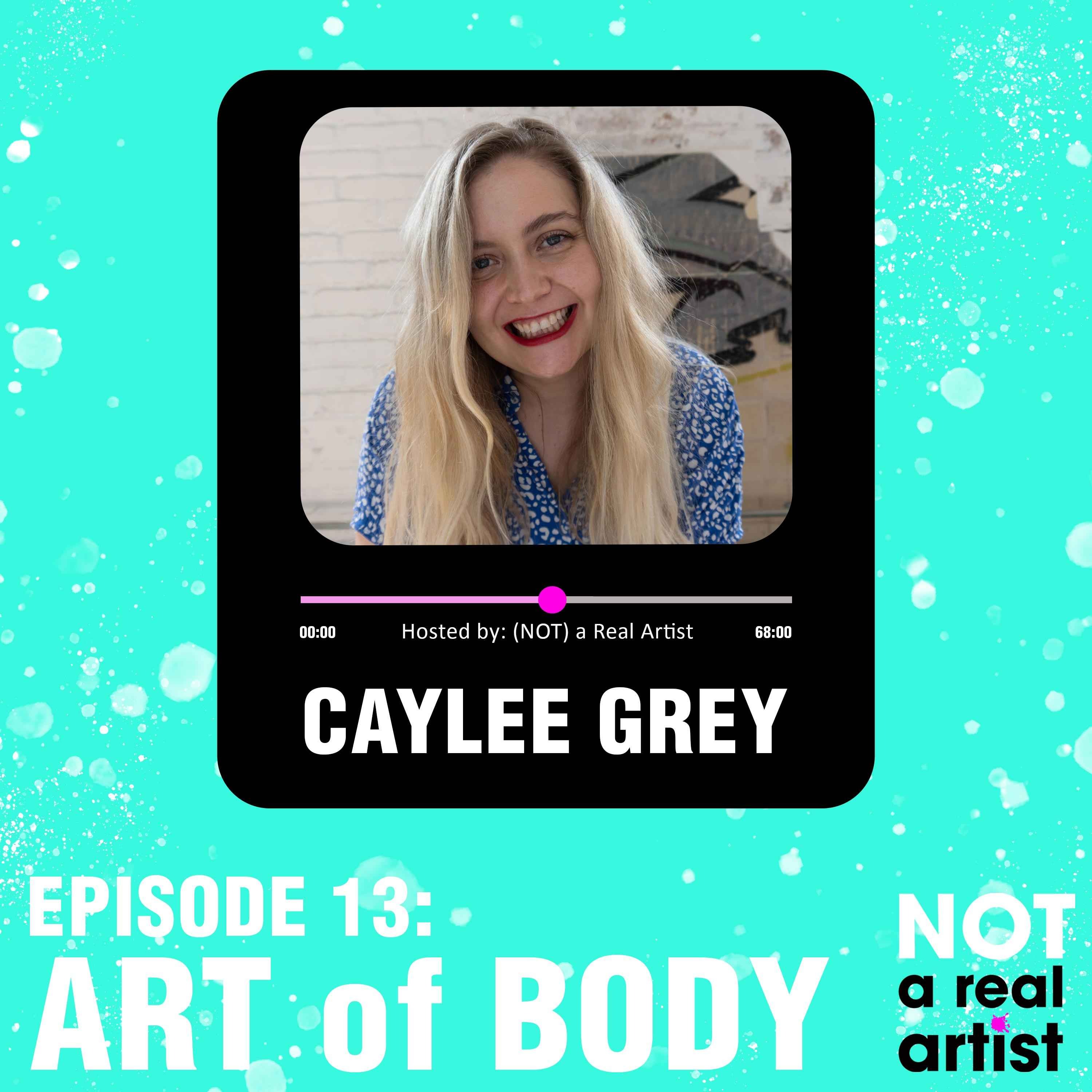 EP13: Art of Body ft Caylee Grey