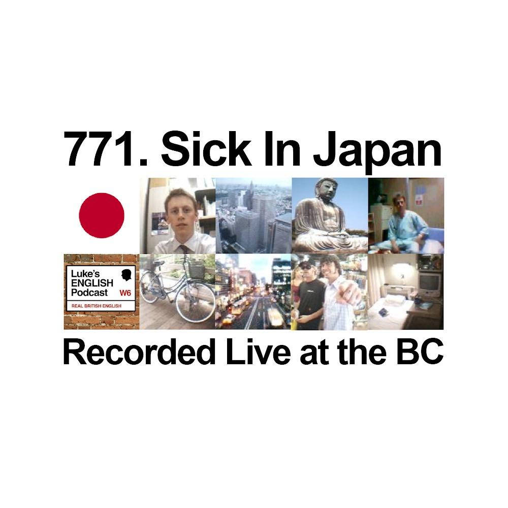 771. Sick In Japan (Recorded Live at the BC)