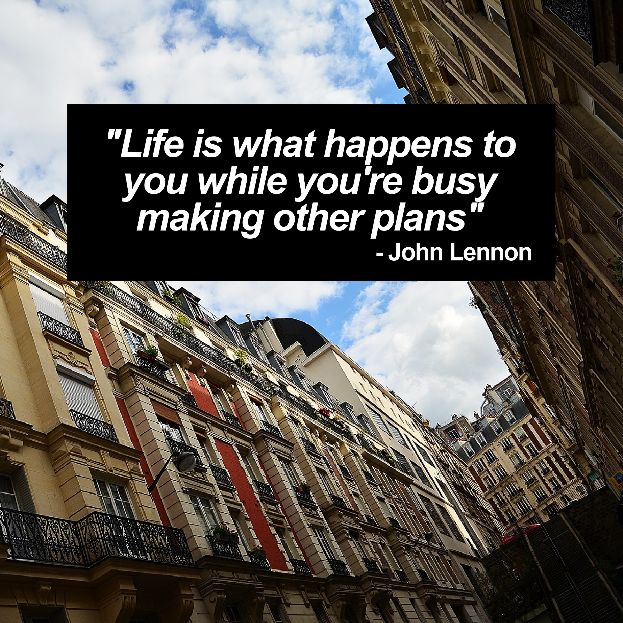 759. Life is what happens while you're busy making other plans