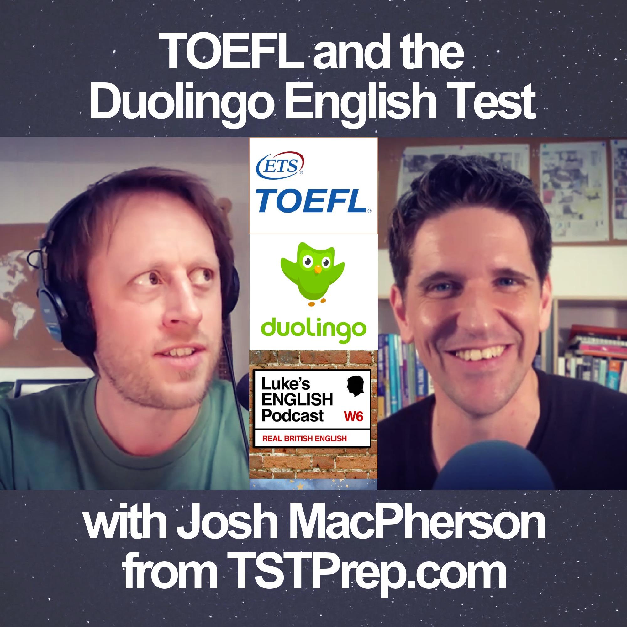 729. TOEFL and the Duolingo English Test (with Josh MacPherson from TSTPrep.com)
