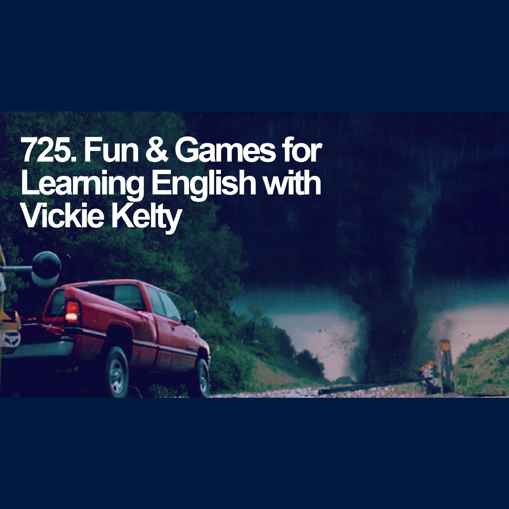 725. Fun & Games for Learning English with Vickie Kelty