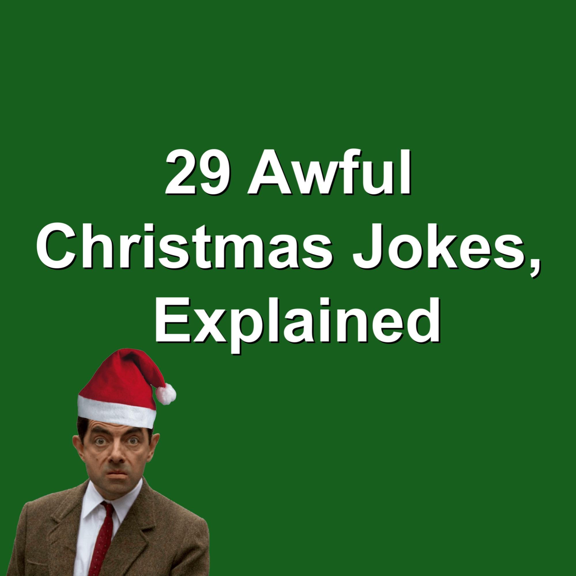 631. 29 Awful Christmas Jokes, Explained