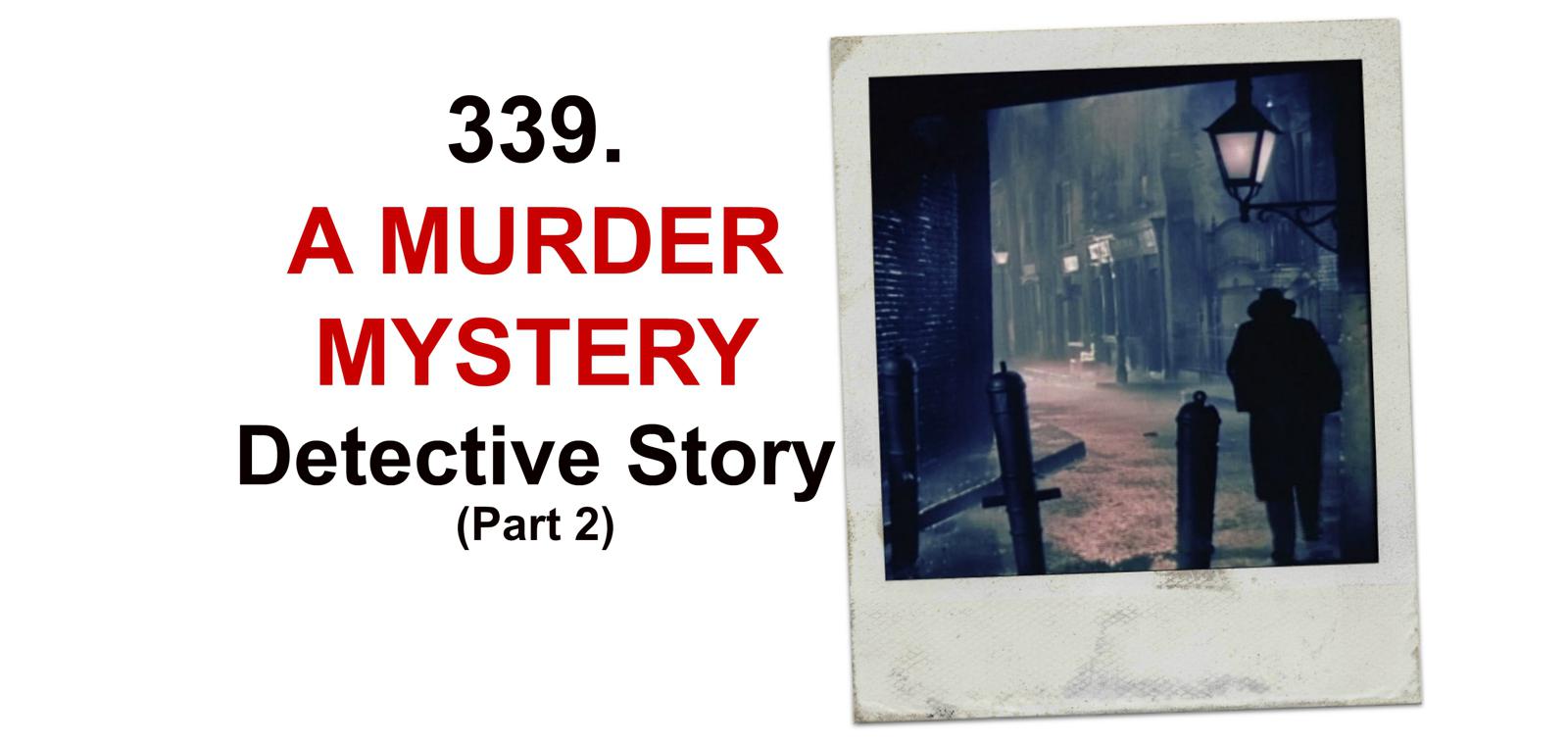 cover of episode 339. A Murder Mystery Detective Story (Part 2 of 2) Text Adventure