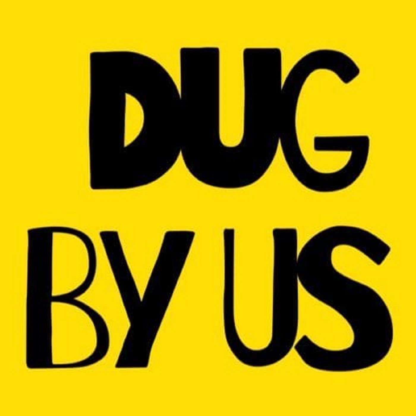Dug By Us