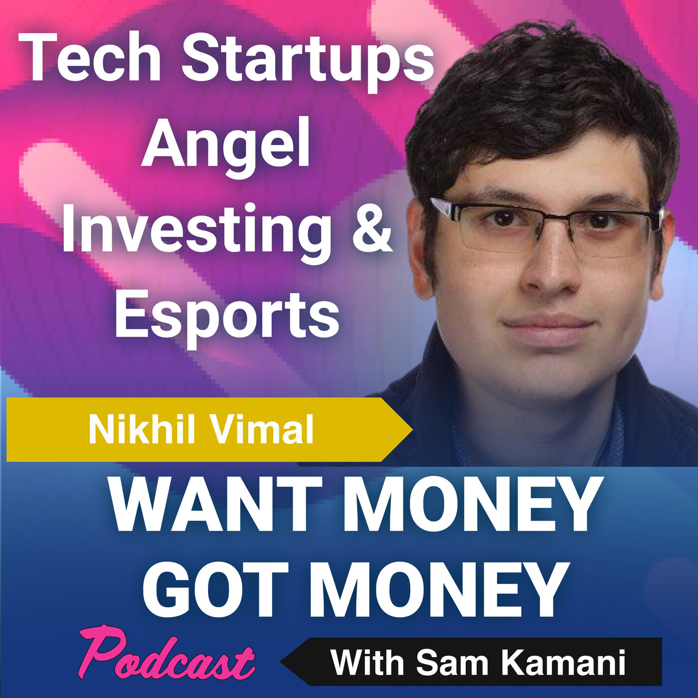 Ep:73 From chatbots to Angel investing in eSports with guest speaker - Nikhil Vimal