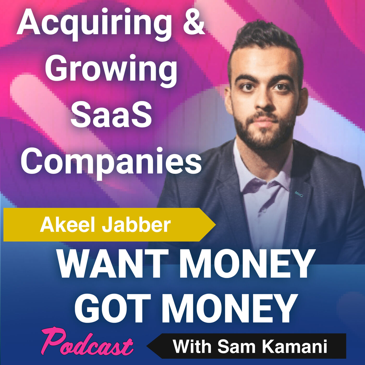 71: Acquiring and growing B2B SaaS startups with guest speaker - Akeel Jabber
