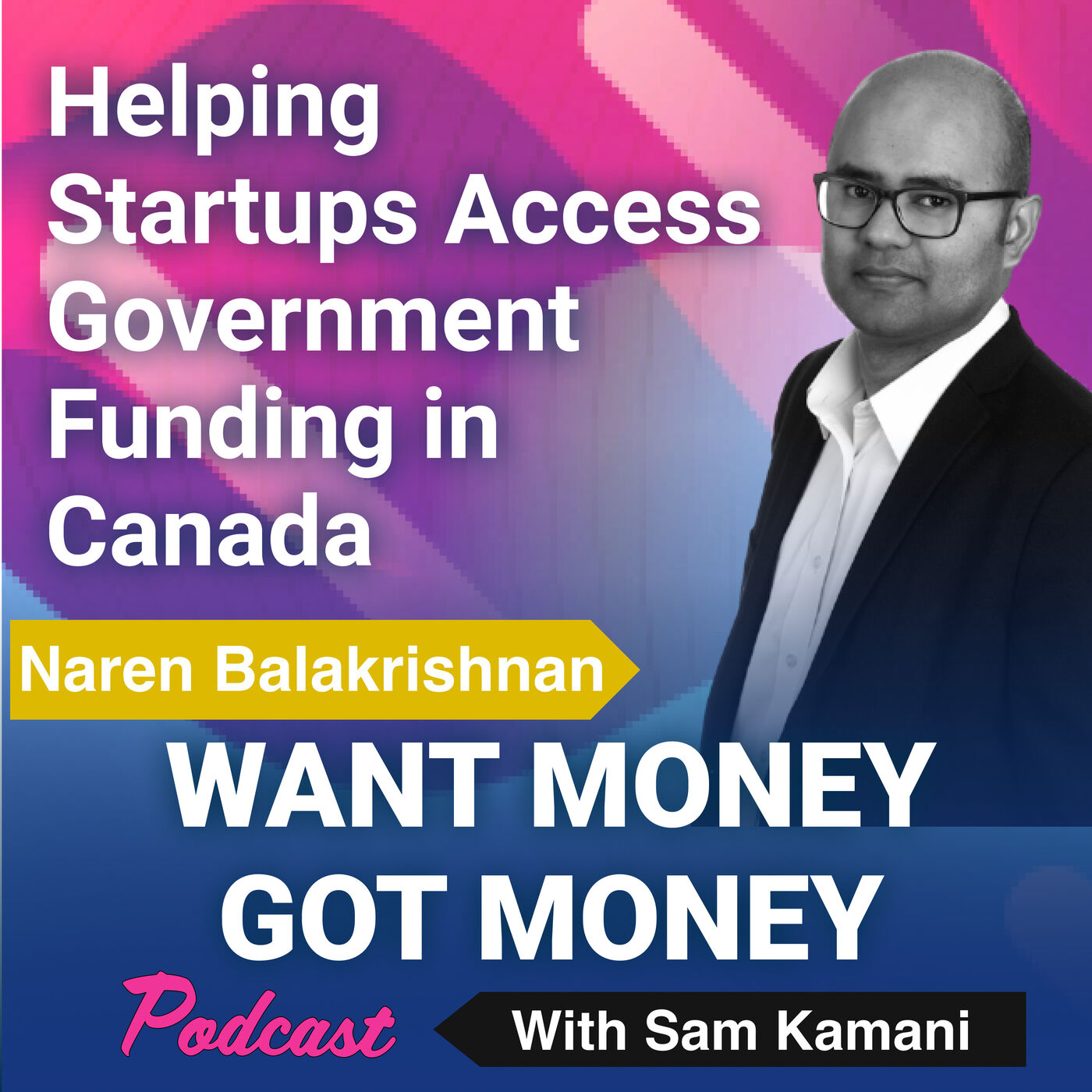 Want Money Got Money with Sam Kamani