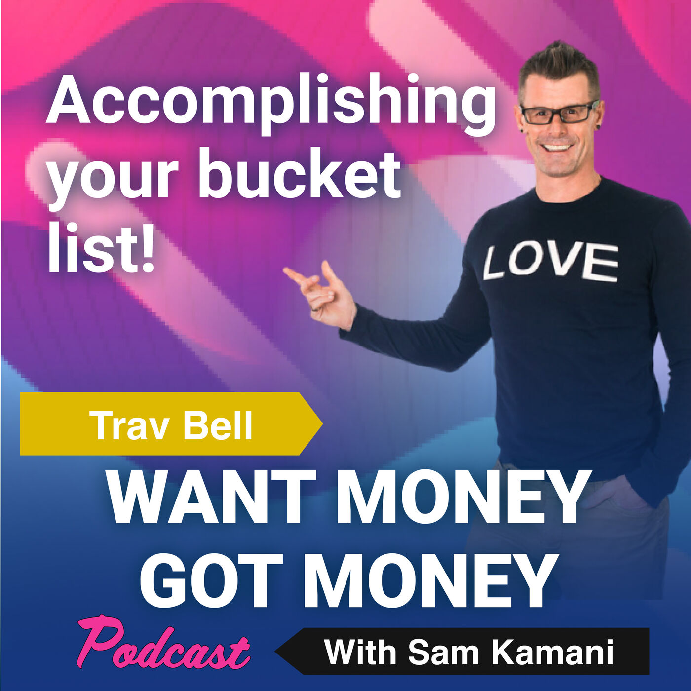 Want Money Got Money with Sam Kamani