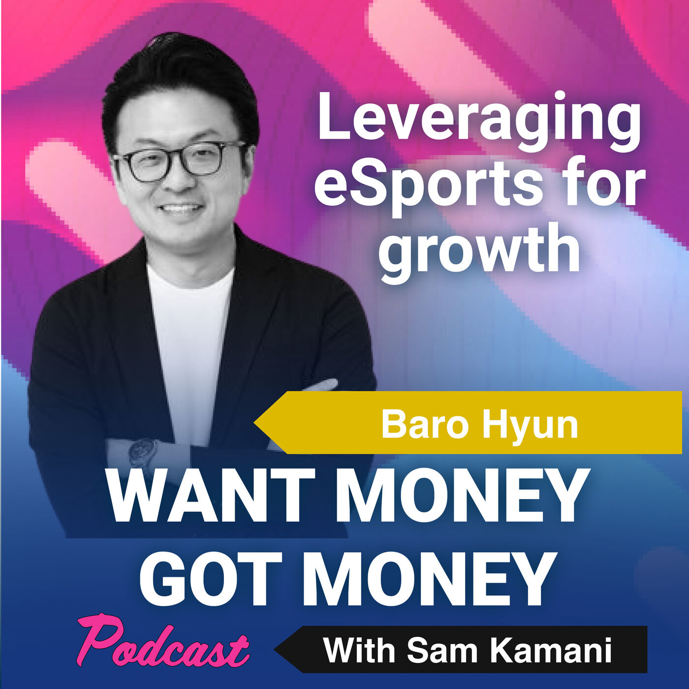 cover art for 46: How to leverage eSports to grow your business with Guest Baro Hyun