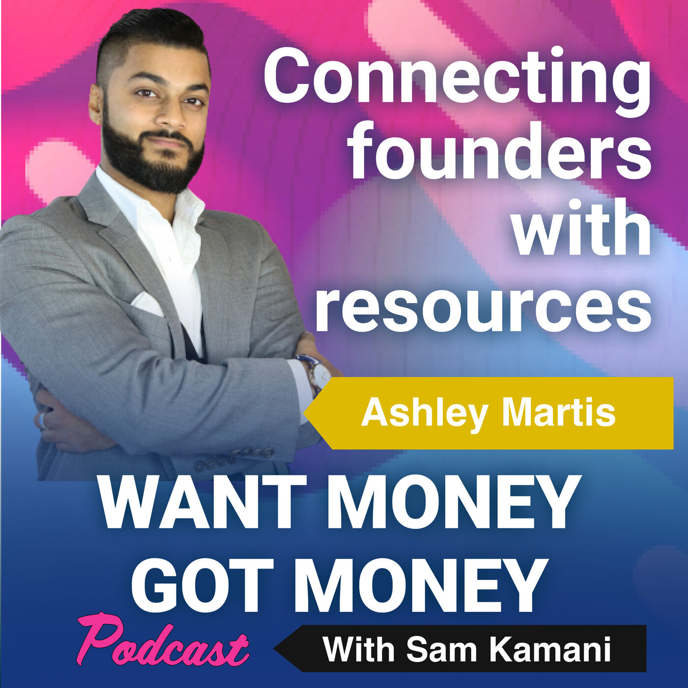 Want Money Got Money with Sam Kamani