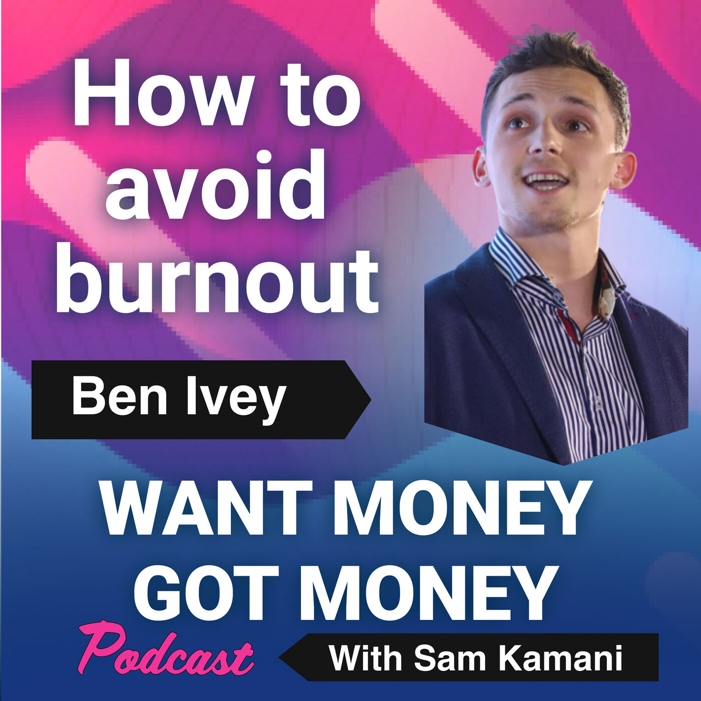 Want Money Got Money with Sam Kamani