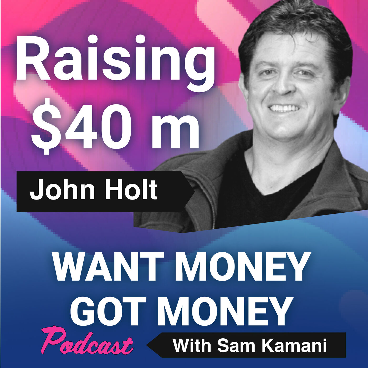 Want Money Got Money with Sam Kamani