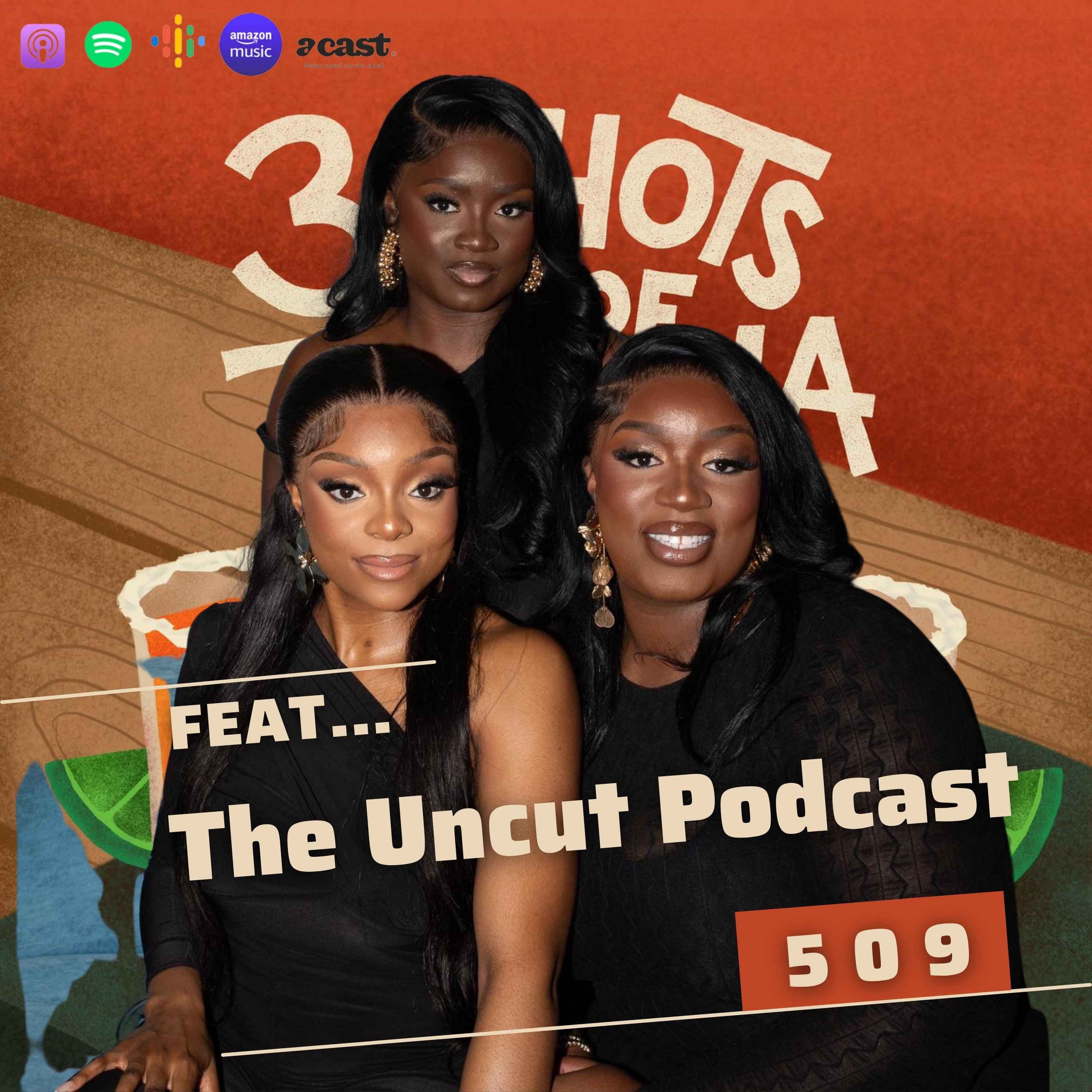 Is It Ever The Sisterhood Over The Truth?!  - 509 Feat. The Uncut Podcast