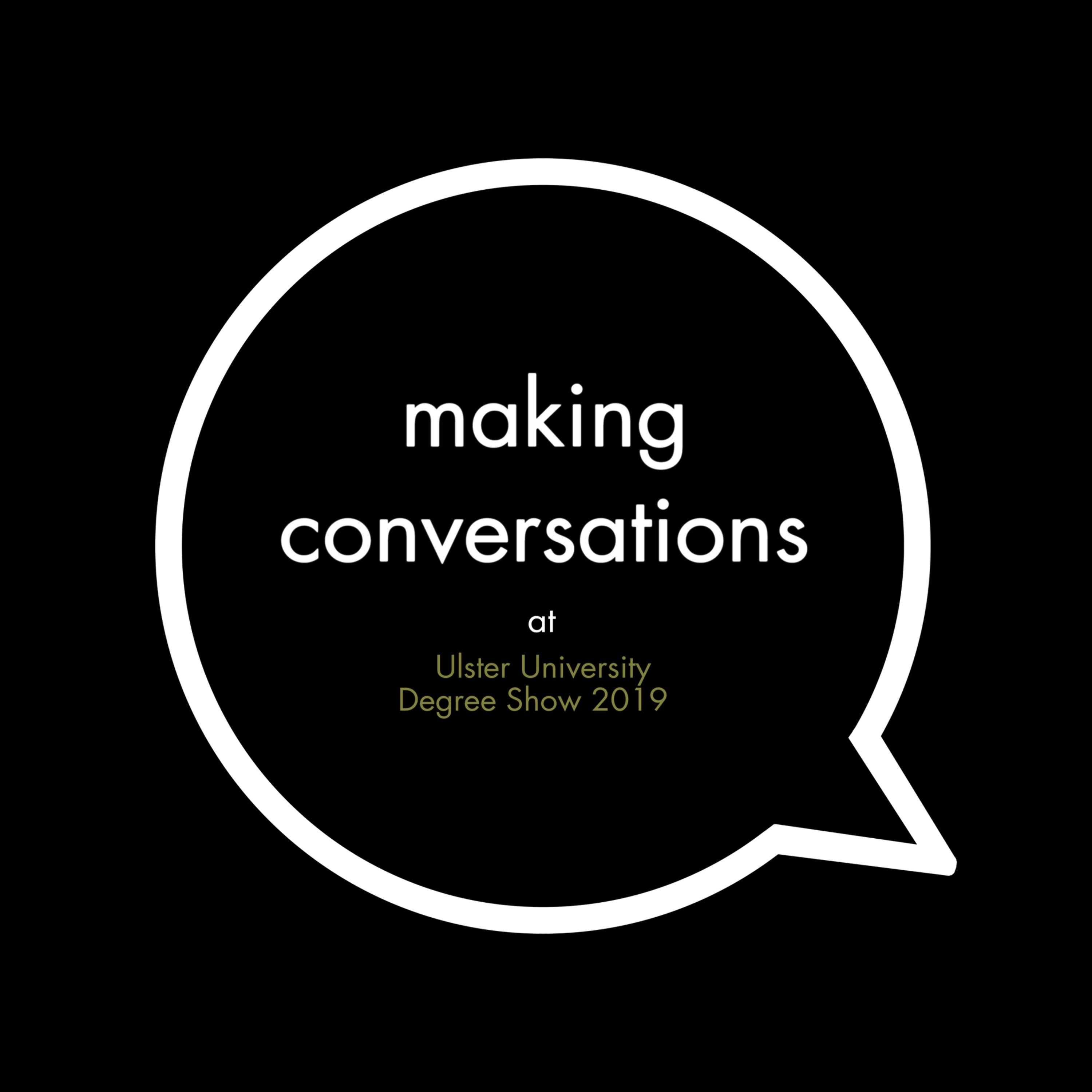 Ulster University Degree Show 2019 - Making Conversations Podcast