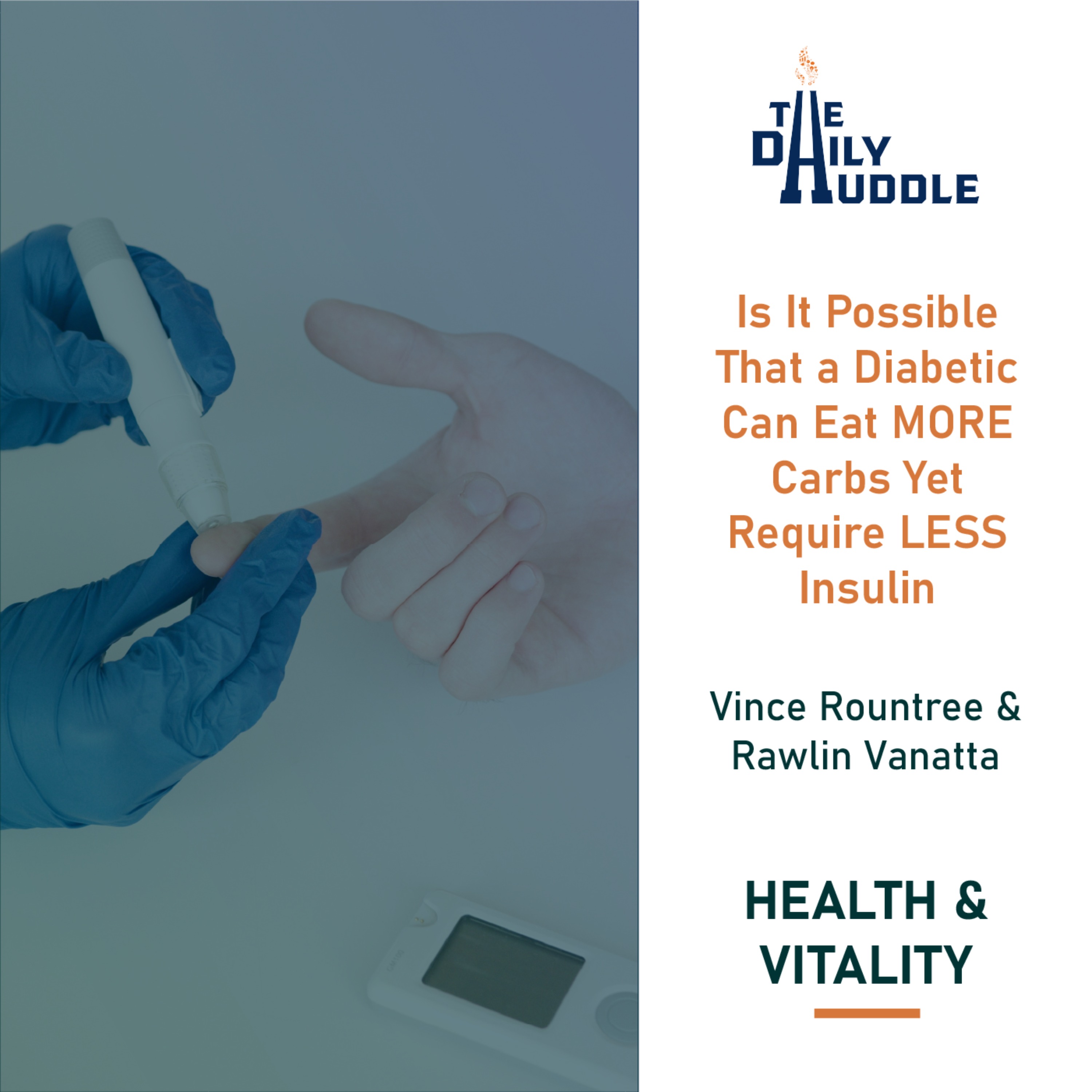 Is It Possible That a Diabetic Can Eat MORE Carbs Yet Require LESS Insulin