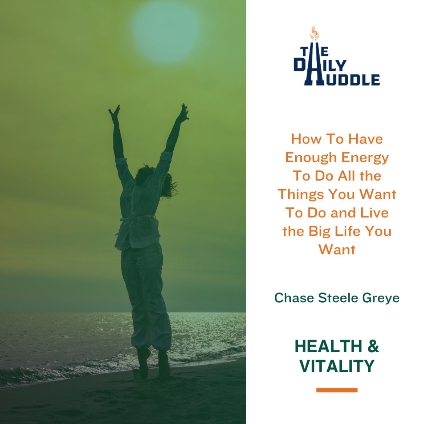 How To Have Enough Energy To Do All the Things You Want To Do and Live the Big Life You Want