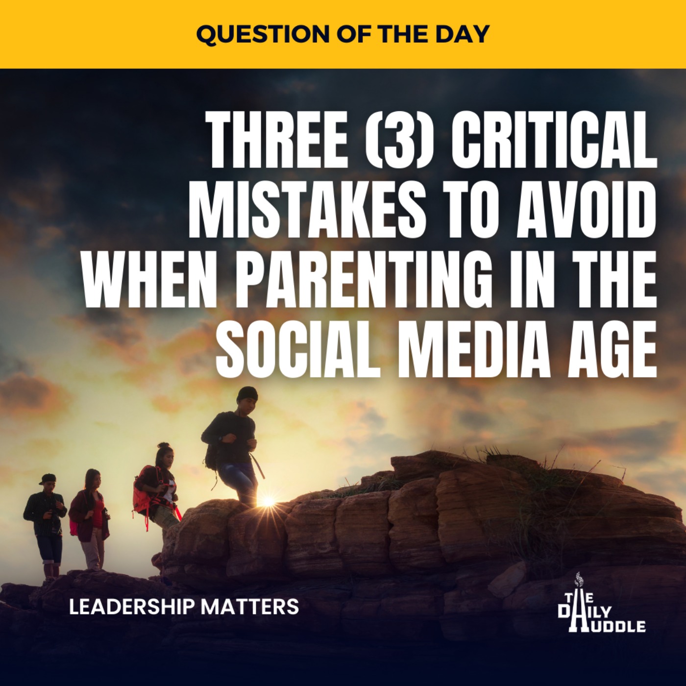 Three (3) Critical MISTAKES to AVOID When Parenting in the SOCIAL MEDIA Age