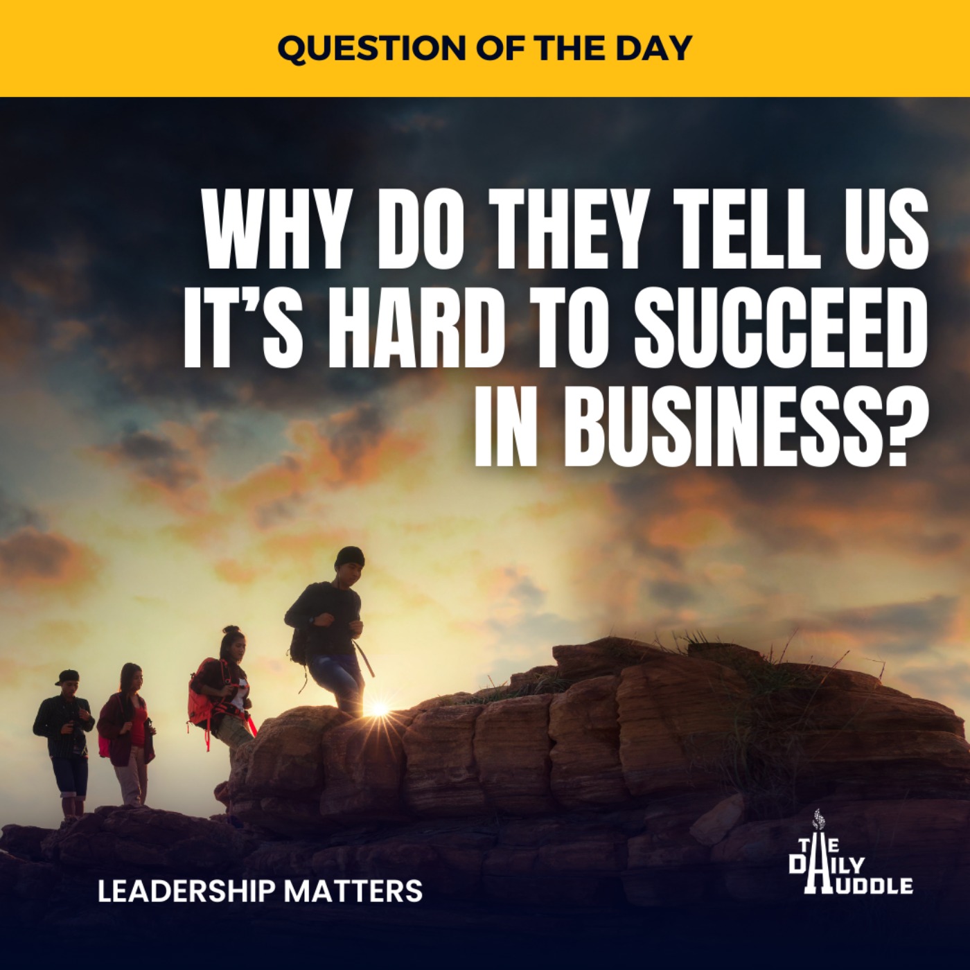 Why Do They Tell Us It’s Hard To Succeed in Business?