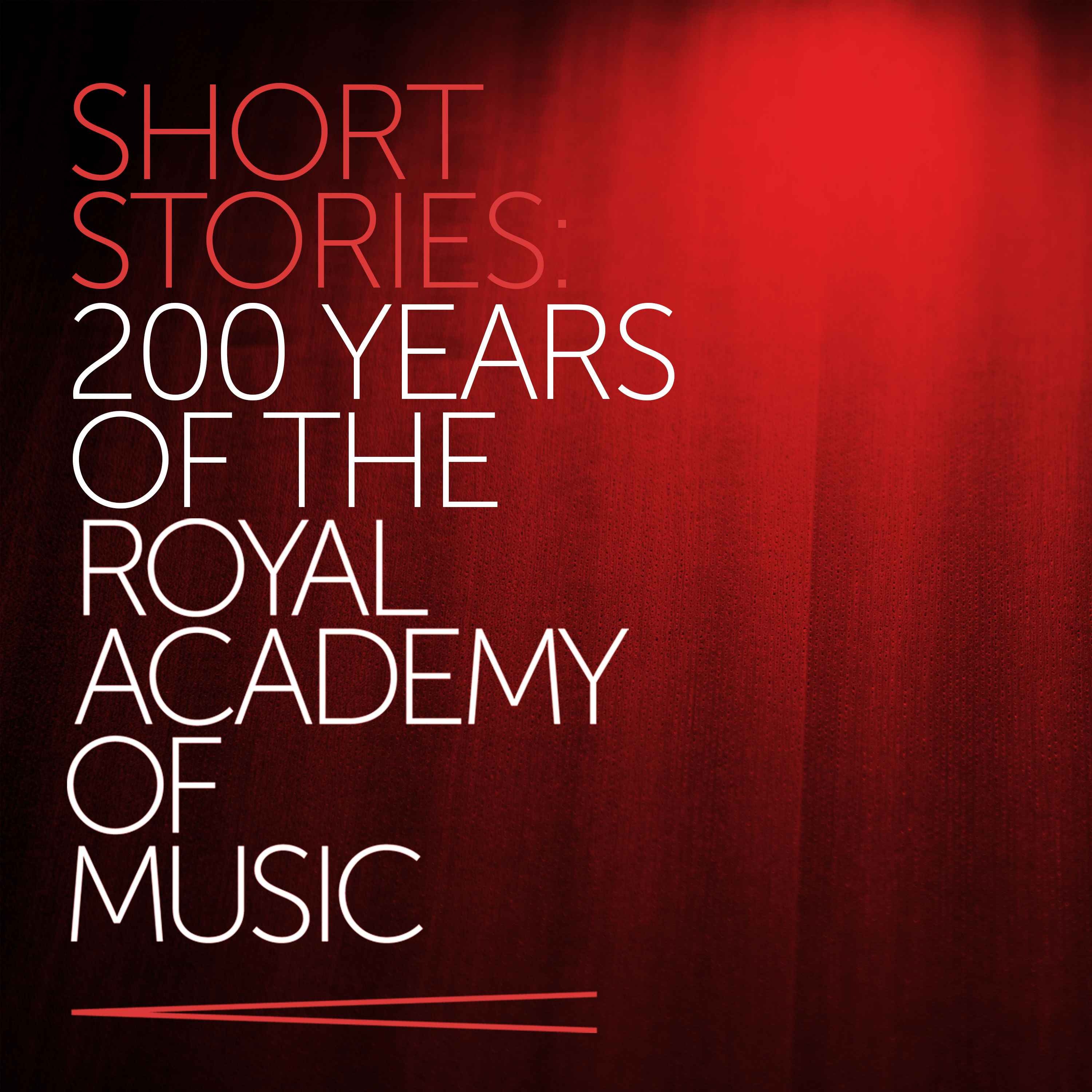 cover art for Short Stories: 200 Years of the Royal Academy of Music - The Extended Trailer 