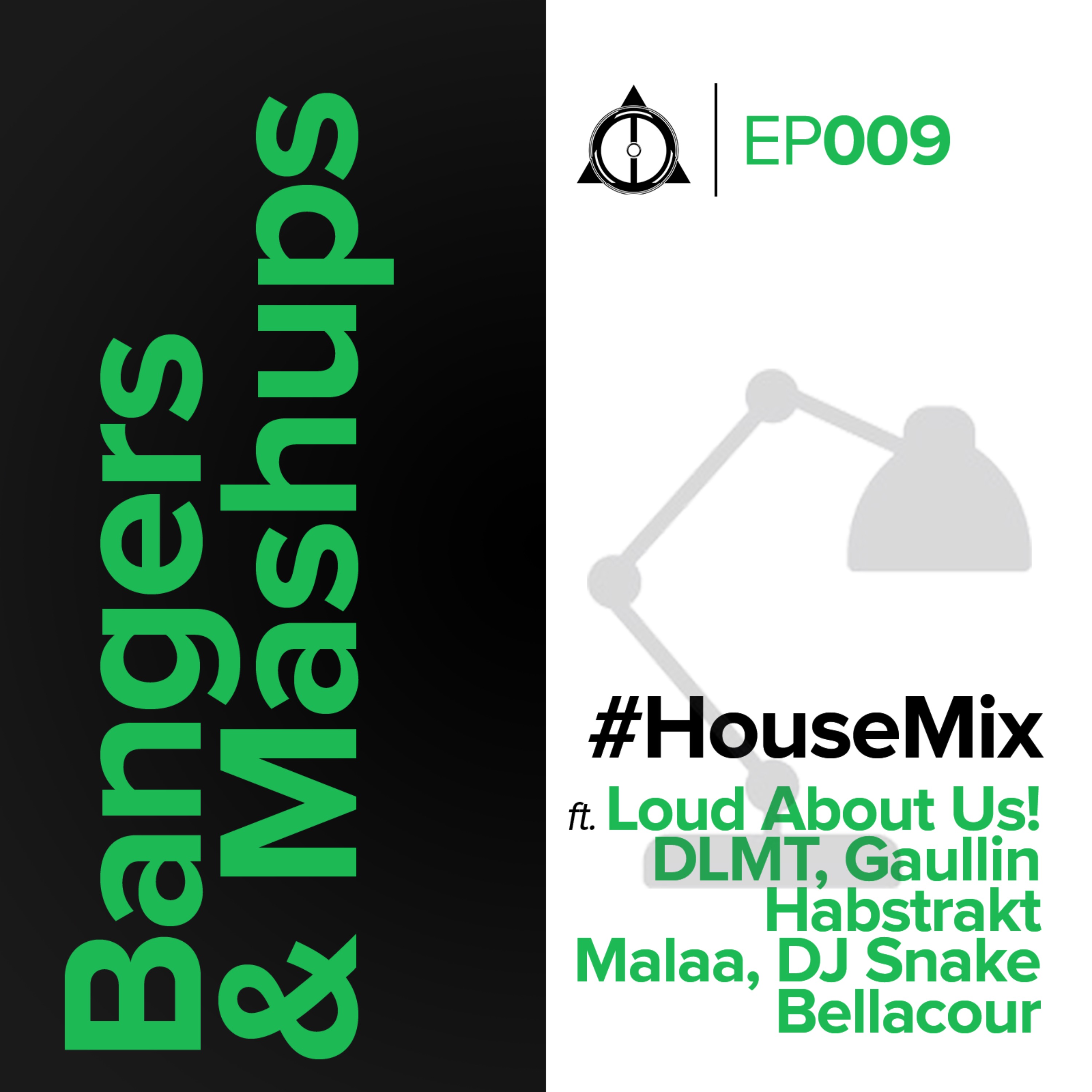 EP009: Bangers & Mashups - House Mix