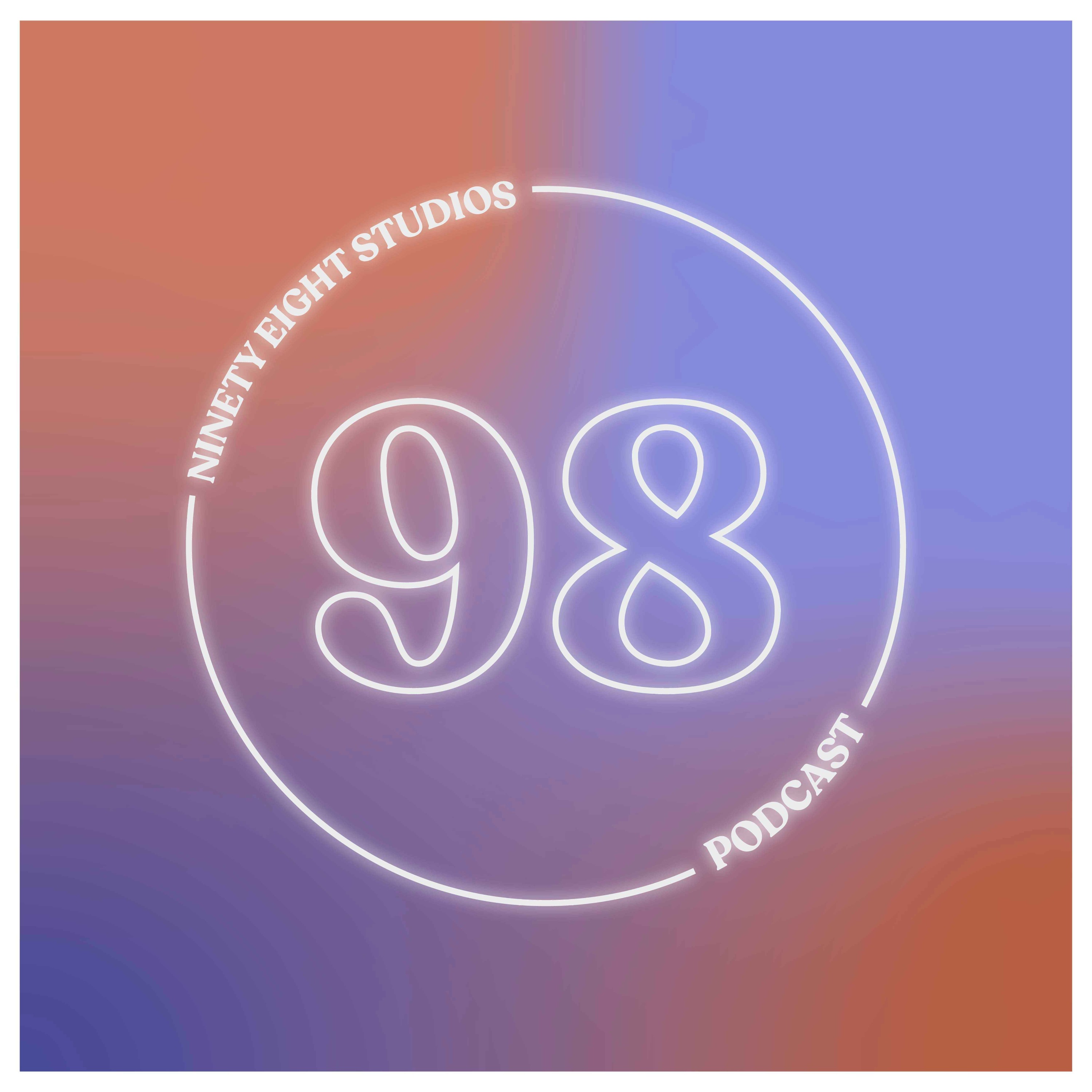 NINETY EIGHT STUDIOS PODCAST