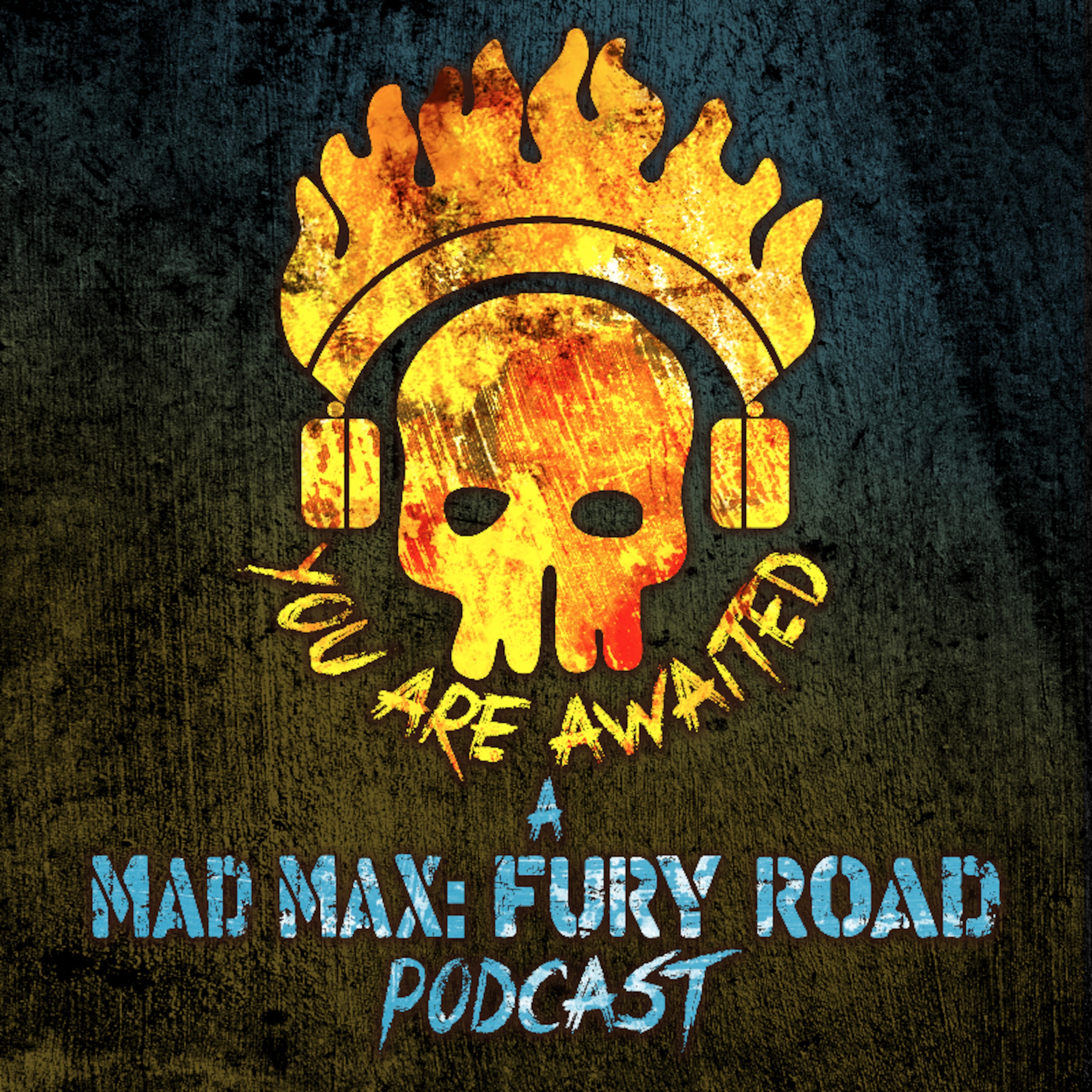 You Are Awaited: A MAD MAX FURY ROAD podcast