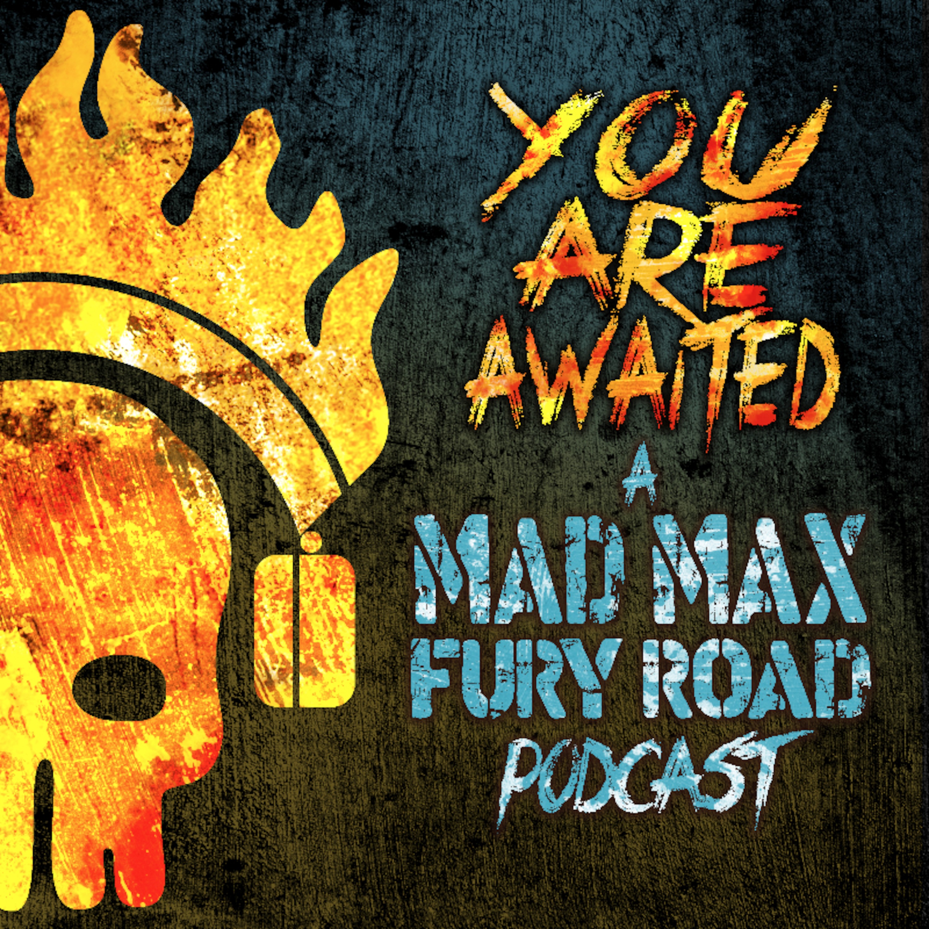 You Are Awaited: A MAD MAX FURY ROAD podcast