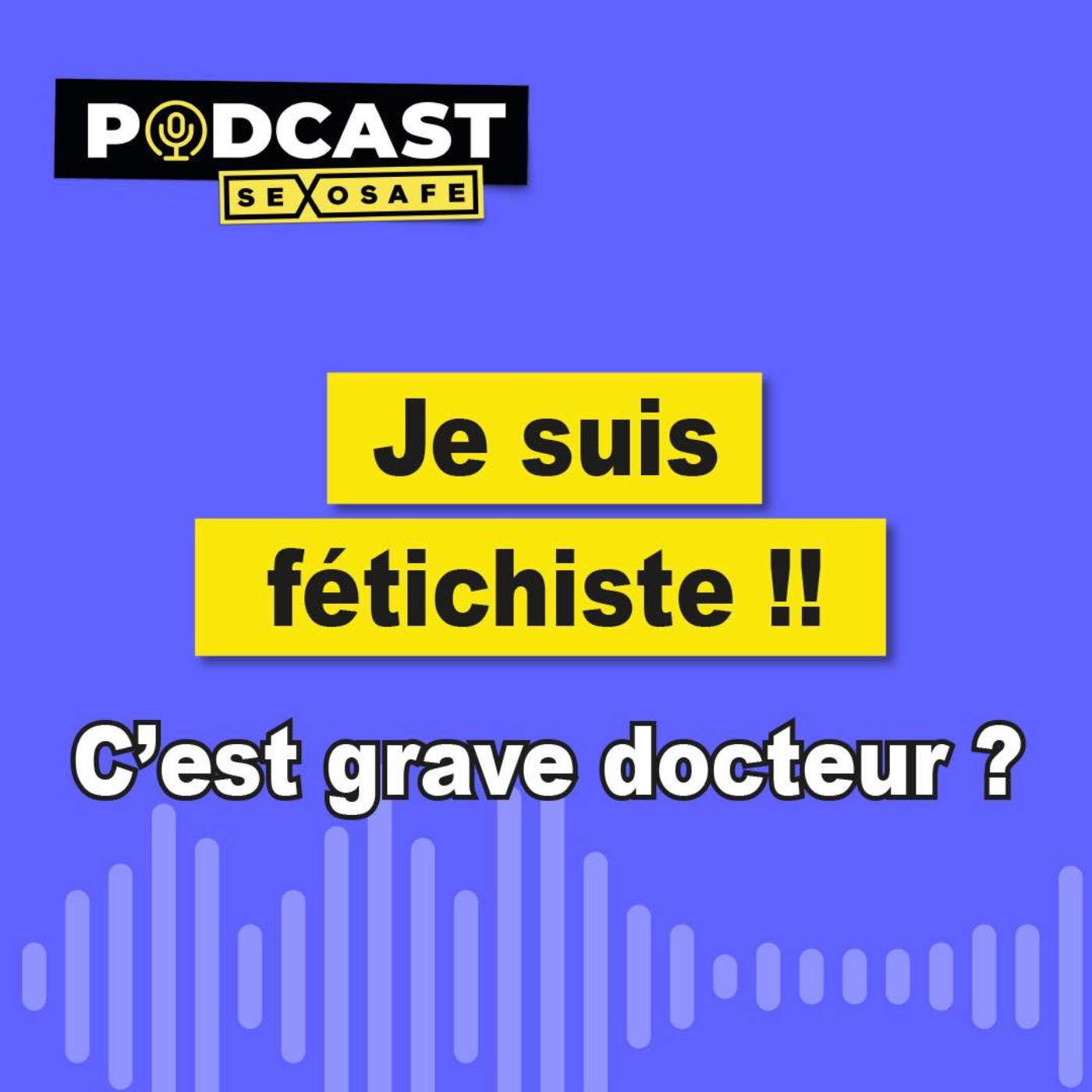 Je suis fétichiste, c'est grave Docteur ?